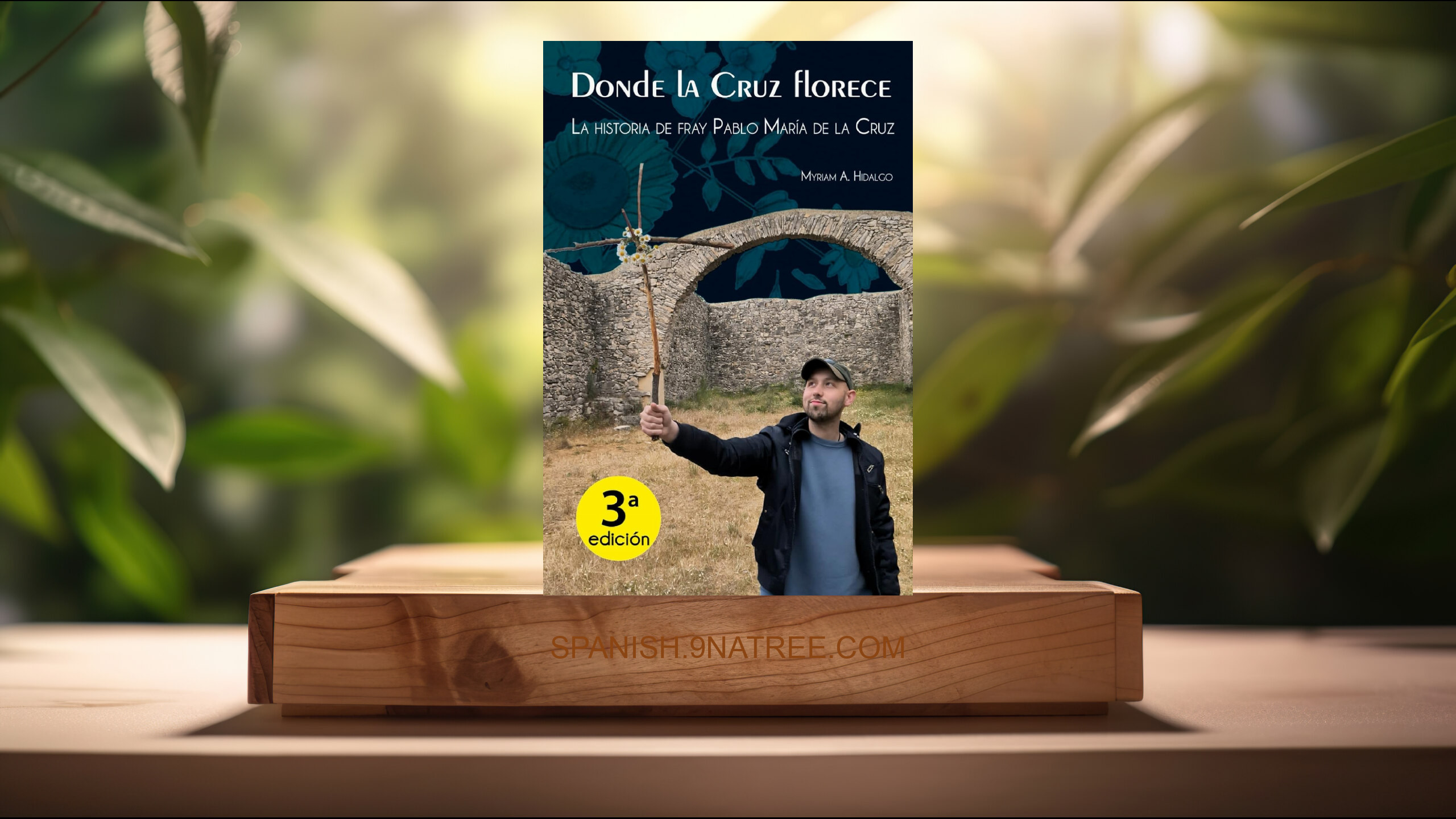 [Reseña] Donde la Cruz florece: La historia de Fray Pablo María de la Cruz (Myriam Alonso Hidalgo) Resumida.