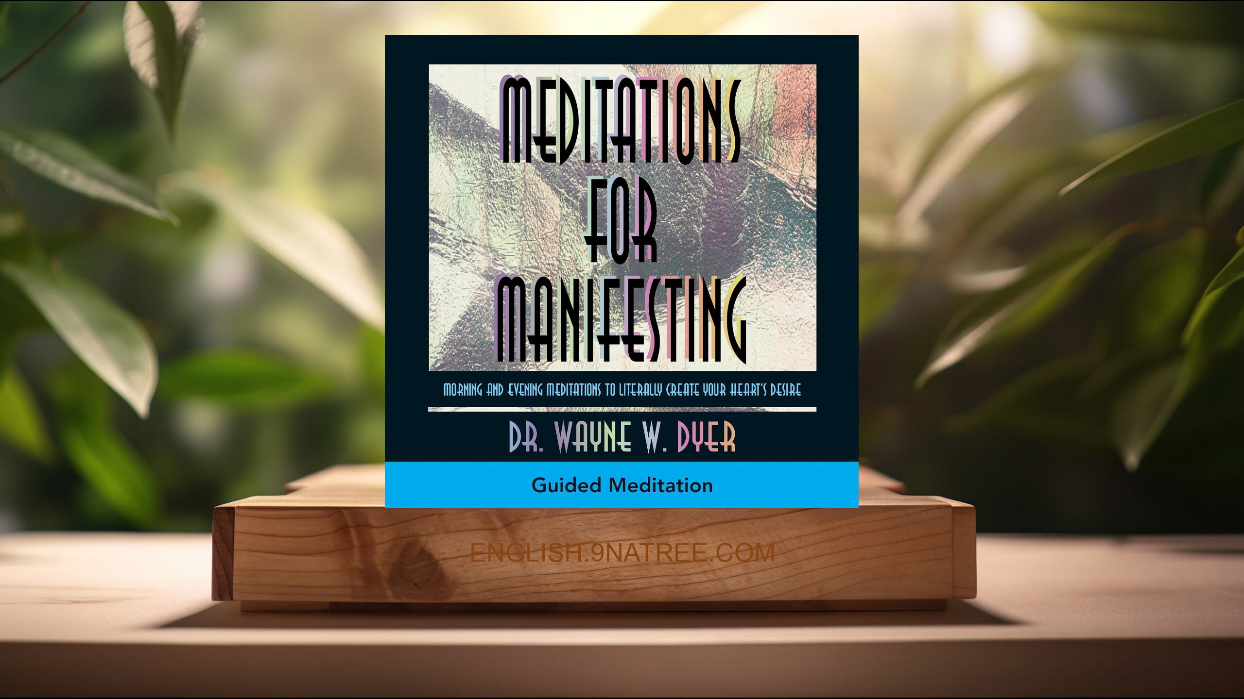 [Review] Meditations for Manifesting (Wayne W. Dyer) Summarized.