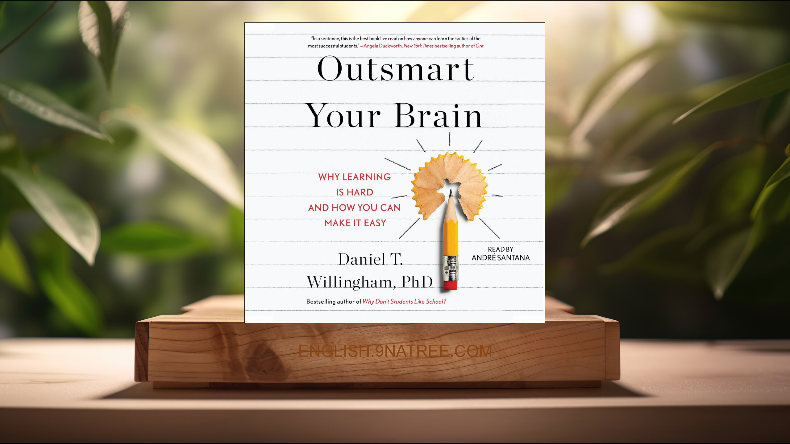 [Review] Outsmart Your Brain: Why Learning is Hard and How You Can Make It Easy (Daniel T. Willingham Ph.D) Summarized.
