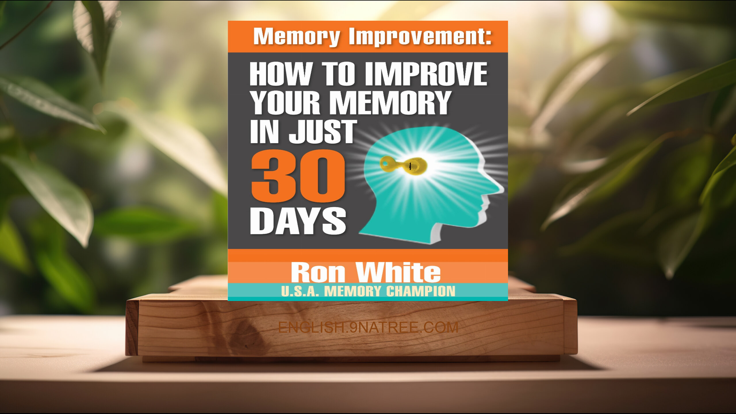 [Review] Memory Improvement: How to Improve Your Memory in Just 30 Days (Ron White) Summarized.