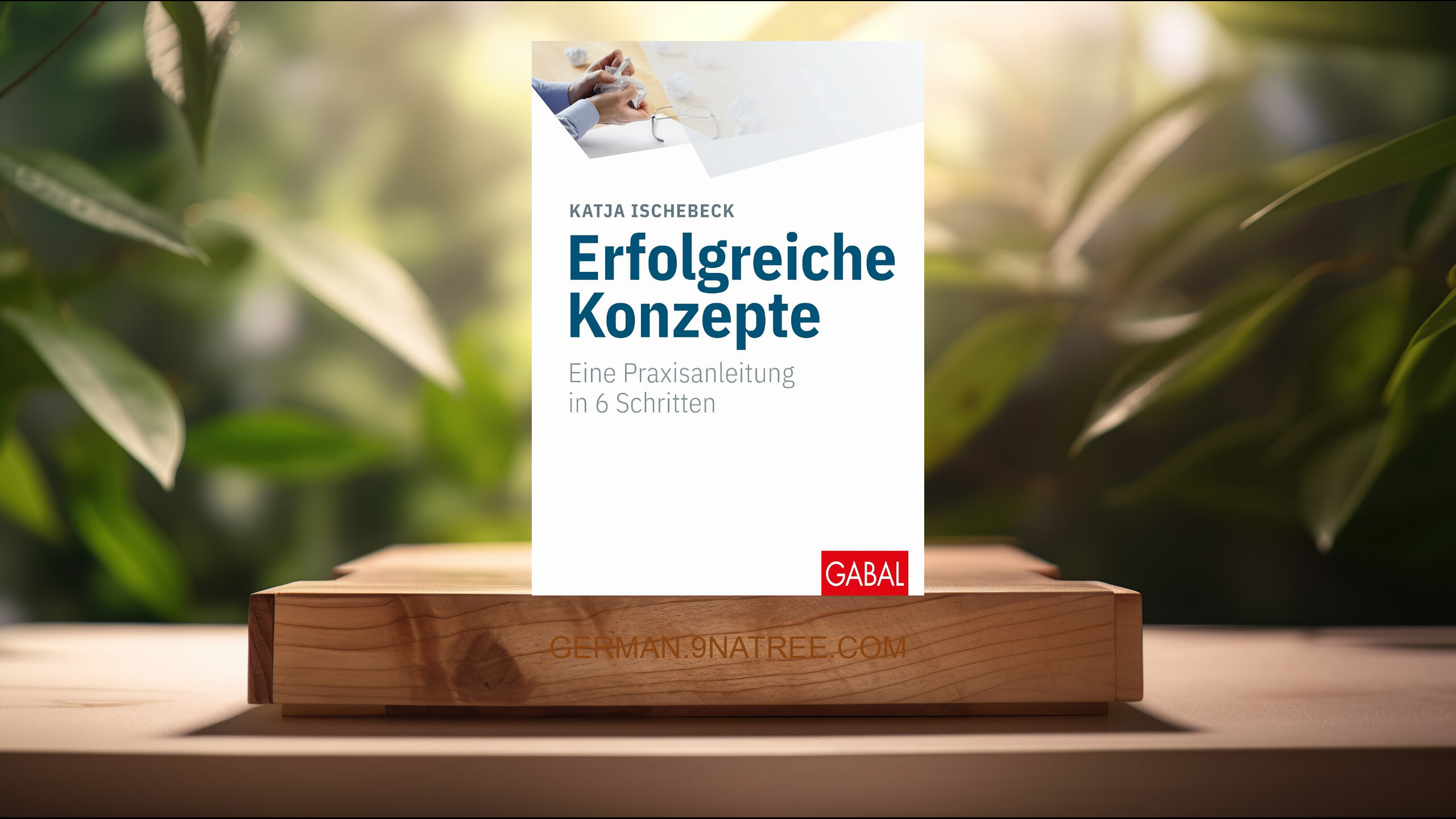 [Rezensiert] Erfolgreiche Konzepte: Eine Praxisanleitung in 6 Schritten  (Katja Ischebeck) Zusammengefasst.