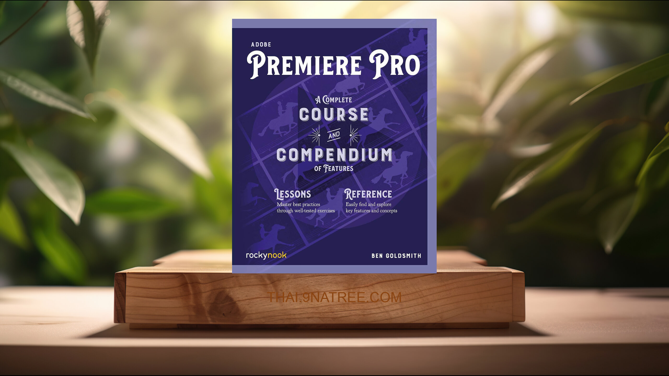 [รีวิว] Adobe Premiere Pro: A Complete Course and Compendium of Features (Ben Goldsmith) สรุปหนังสือ.