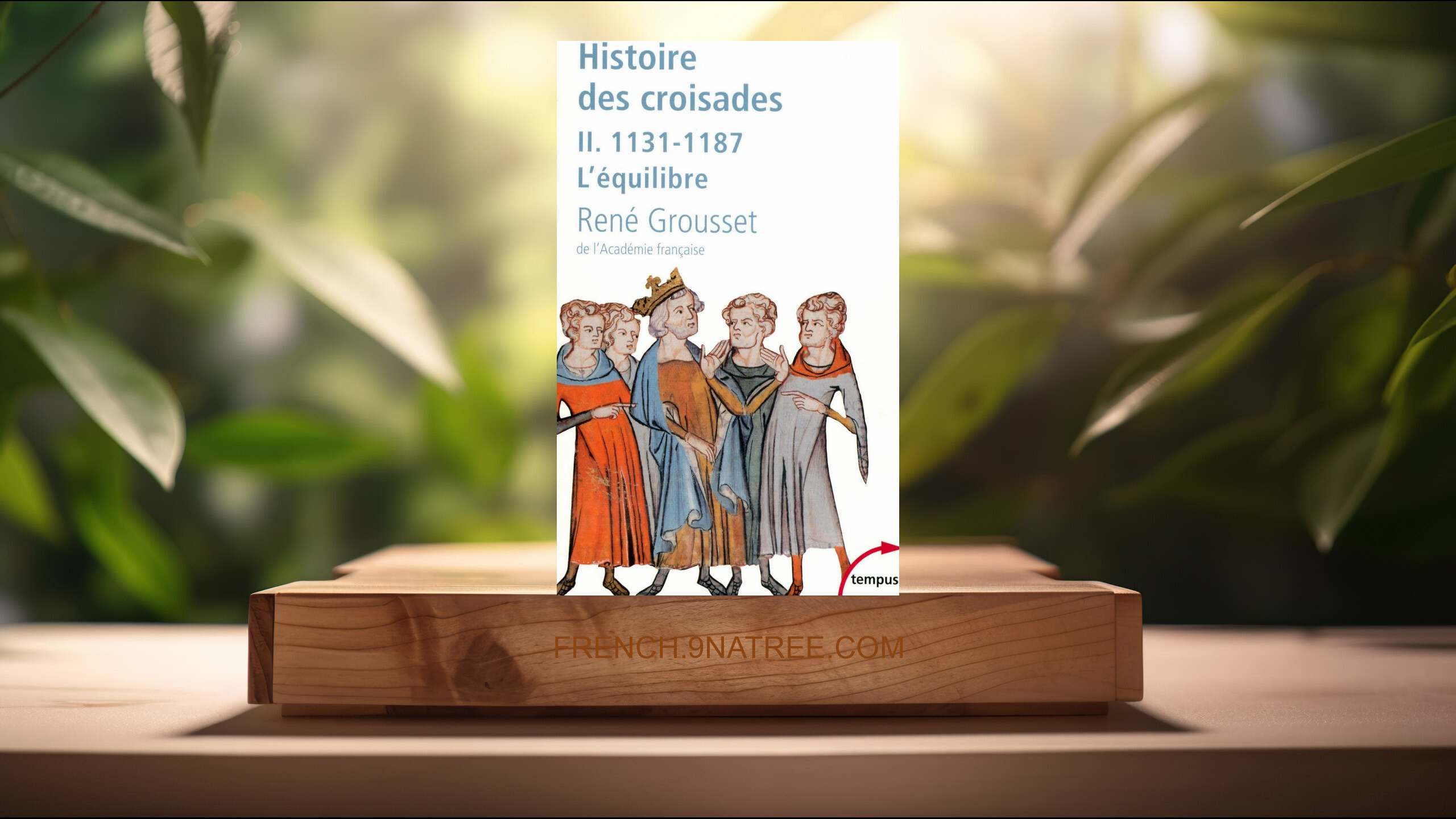 [Critique] Histoire des croisades (René Grousset) Résumé.