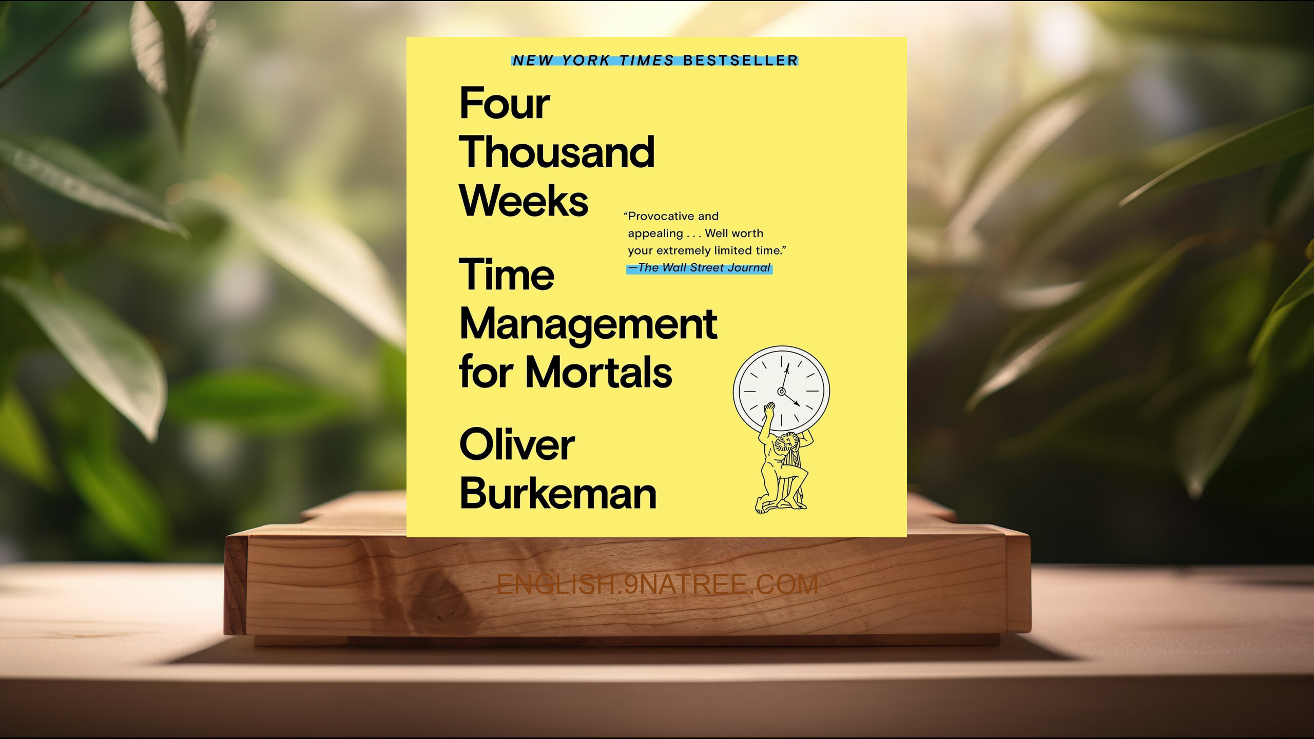 [Review] Four Thousand Weeks: Time Management for Mortals (Oliver Burkeman) Summarized.