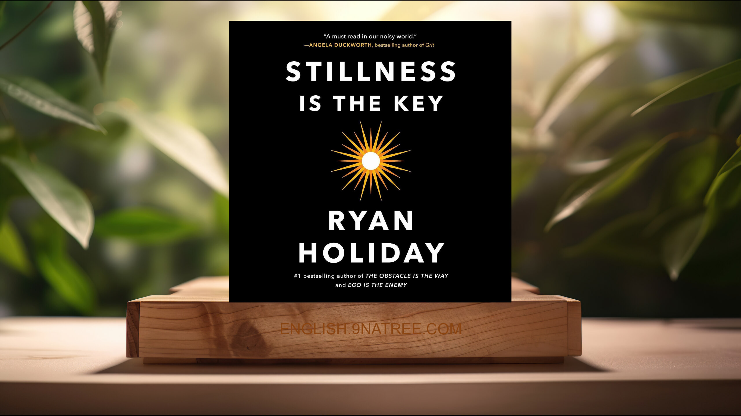 [Review] Stillness Is the Key (Ryan Holiday) Summarized.