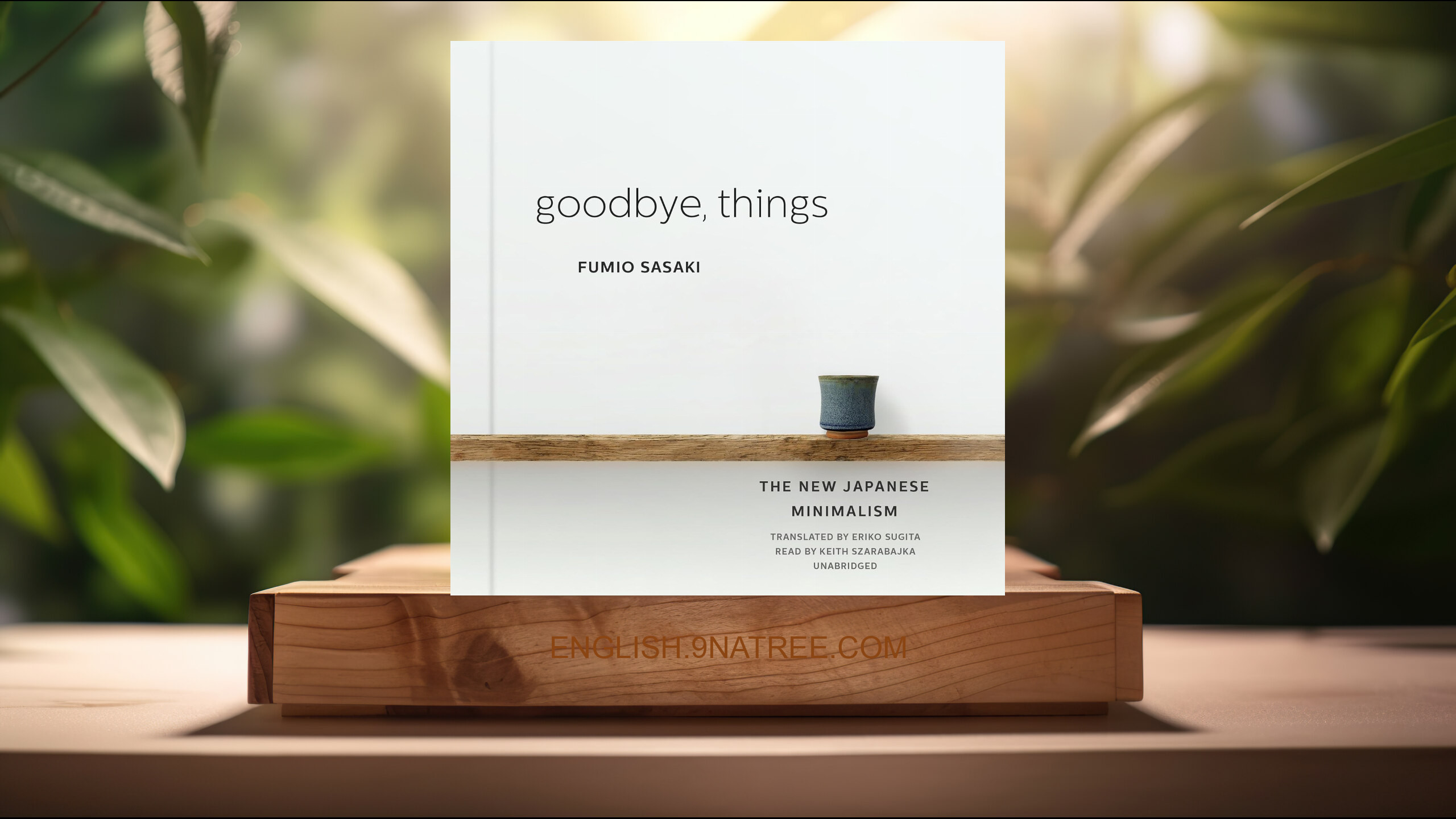 [Review] Goodbye, Things: The New Japanese Minimalism (Fumio Sasaki) Summarized.