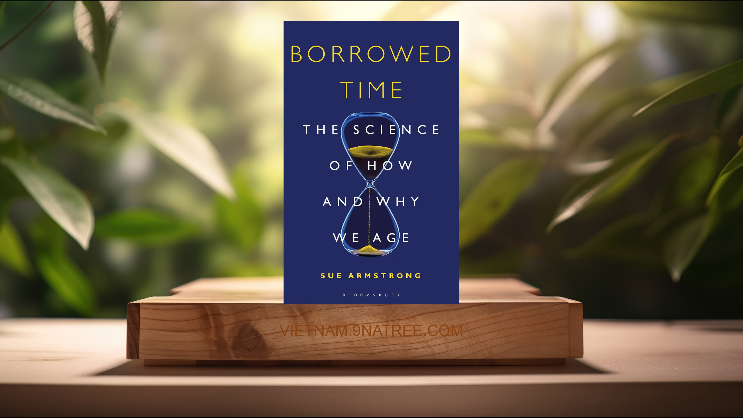 [Đánh giá] Borrowed Time: The Science of How and Why We Age (Sue Armstrong) Tóm tắt.
