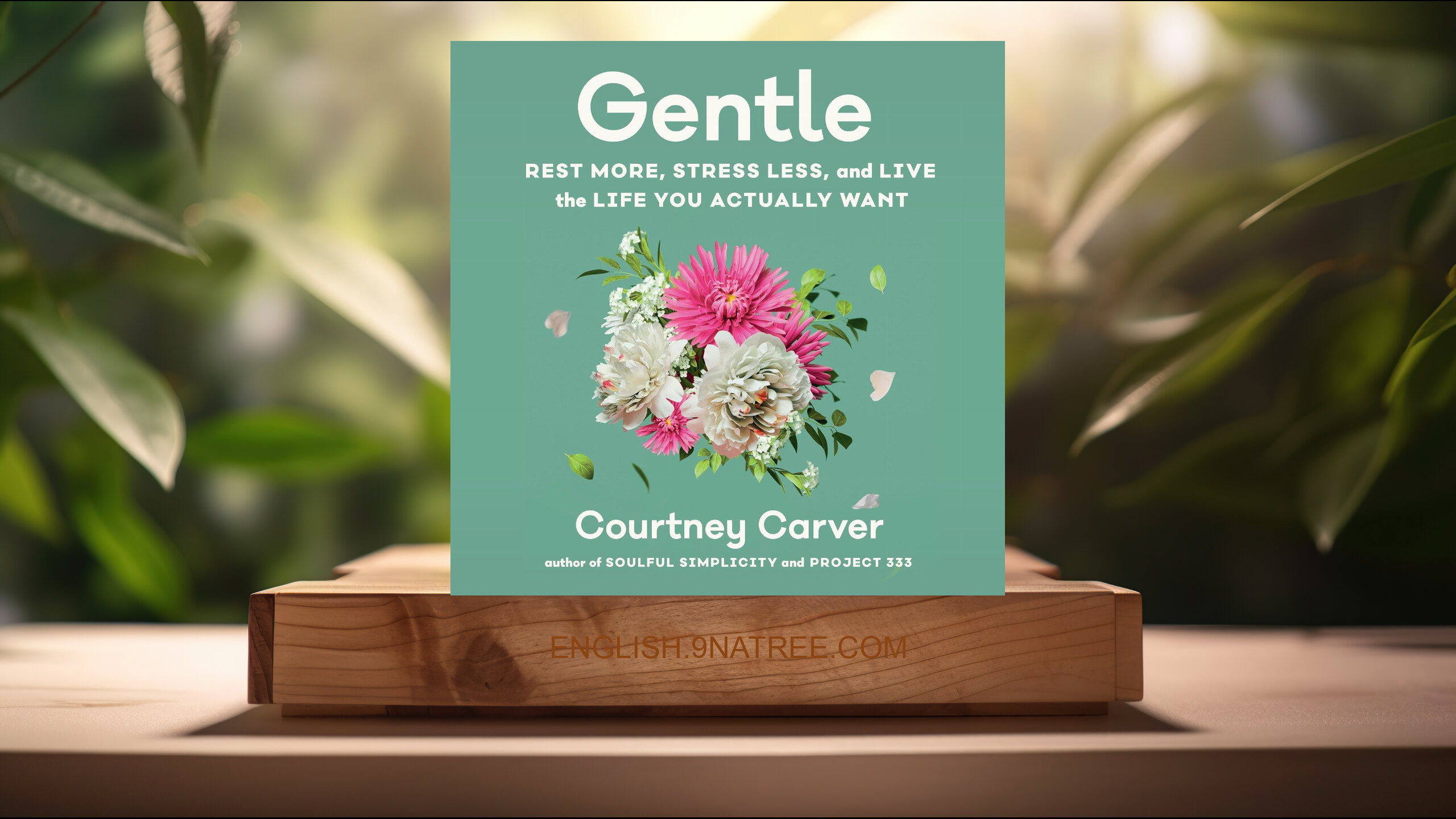 [Review] Gentle: Rest More, Stress Less, and Live the Life You Actually Want (Courtney Carver) Summarized.