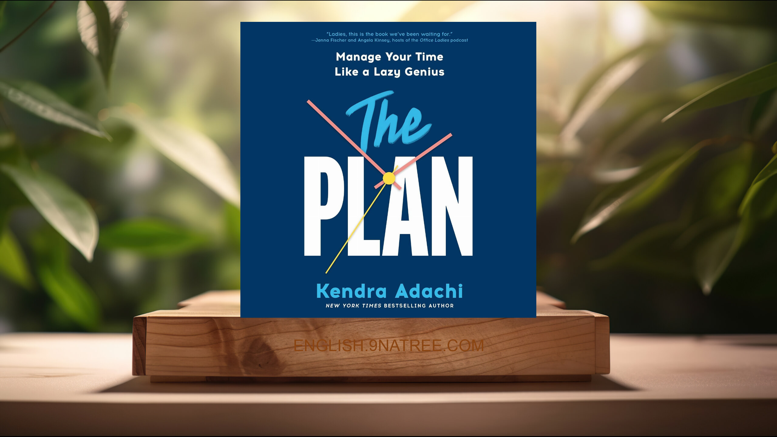 [Review] The PLAN: Manage Your Time Like a Lazy Genius (Kendra Adachi) Summarized.