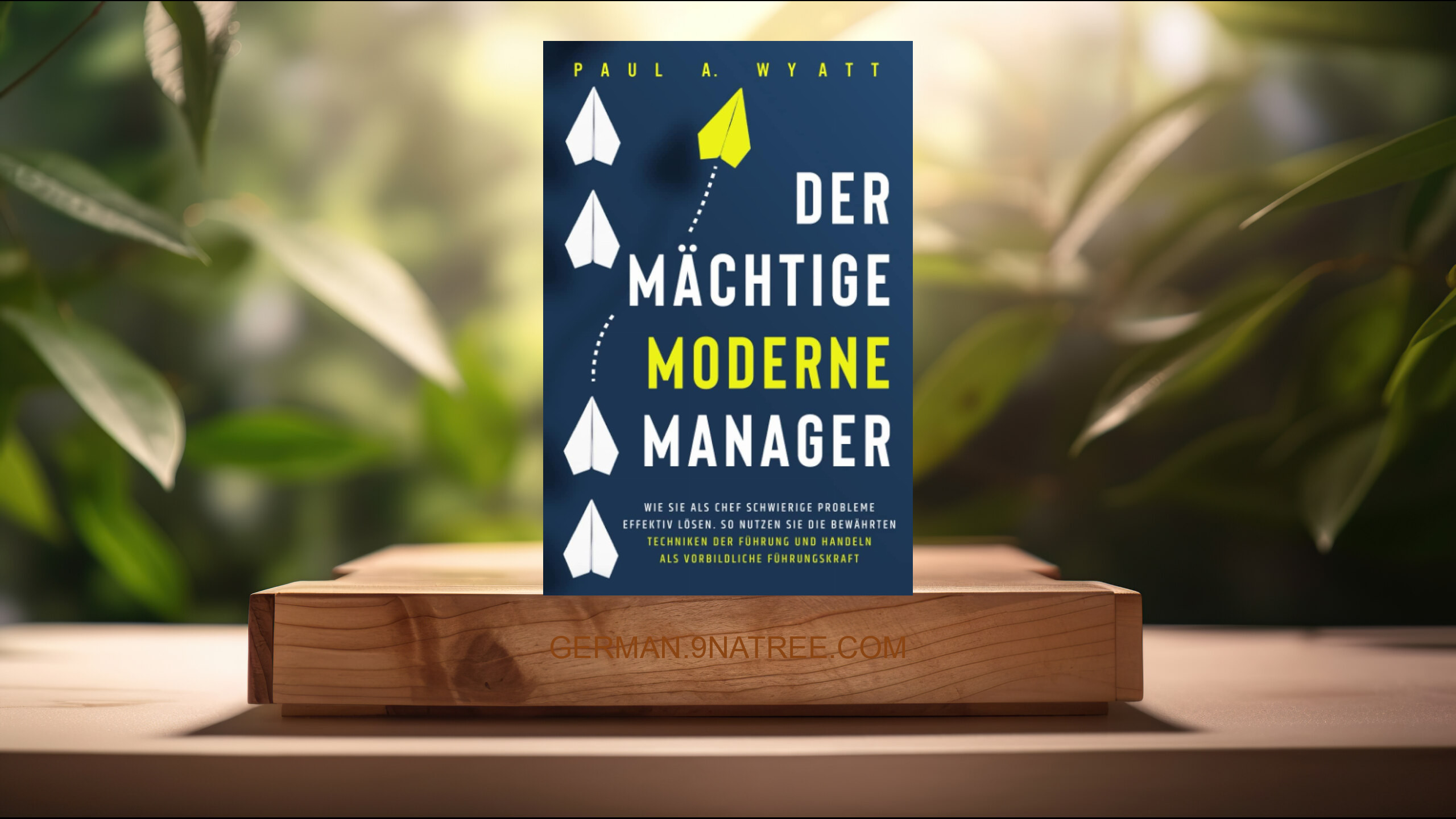 [Rezensiert] Der mächtige moderne Manager (Paul A. Wyatt) Zusammengefasst.