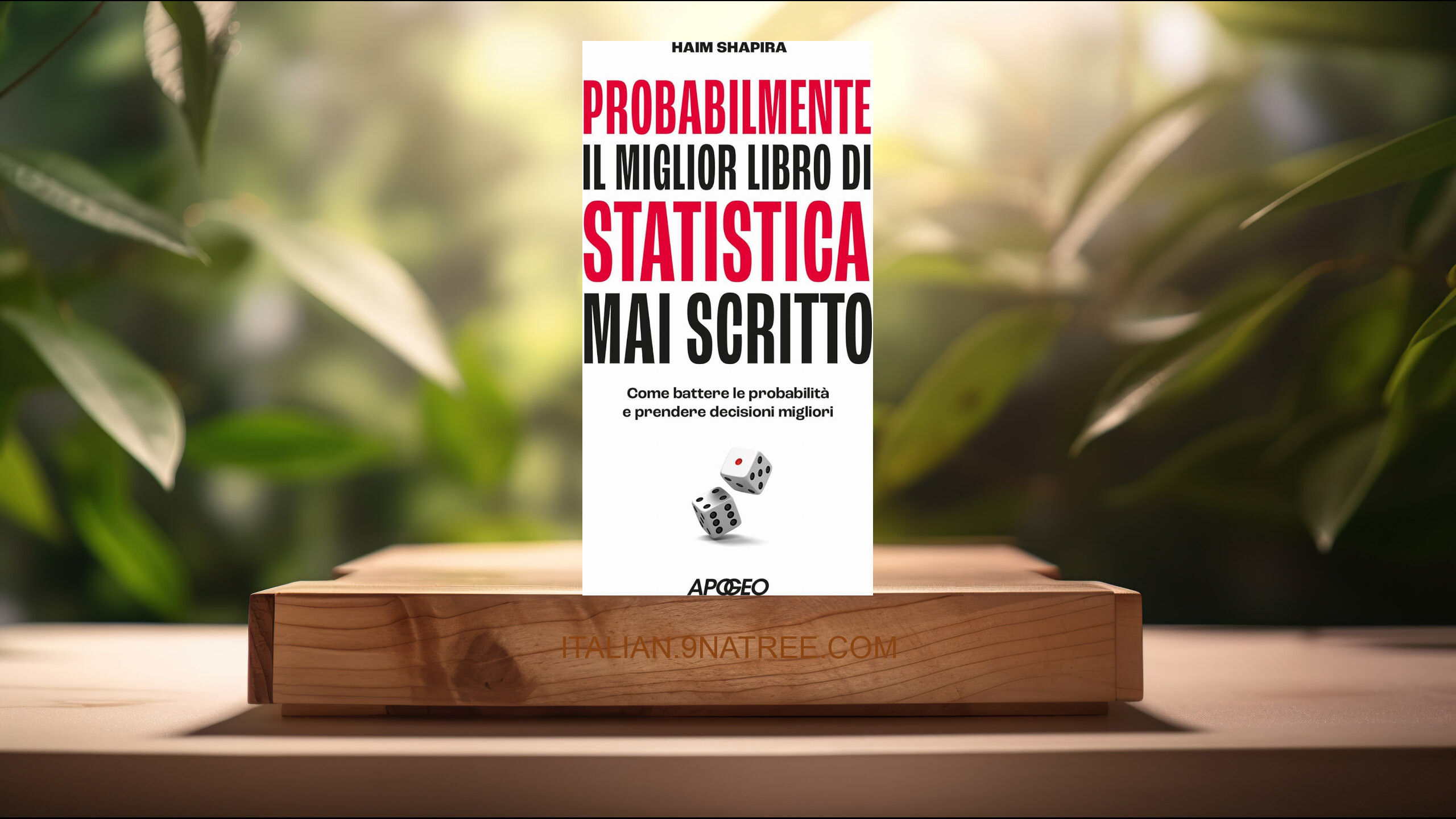 [Recensione] Probabilmente il miglior libro di statistica mai scritto. Come battere le probabilità e prendere decisioni migliori (Haim Shapira) Riassunto.