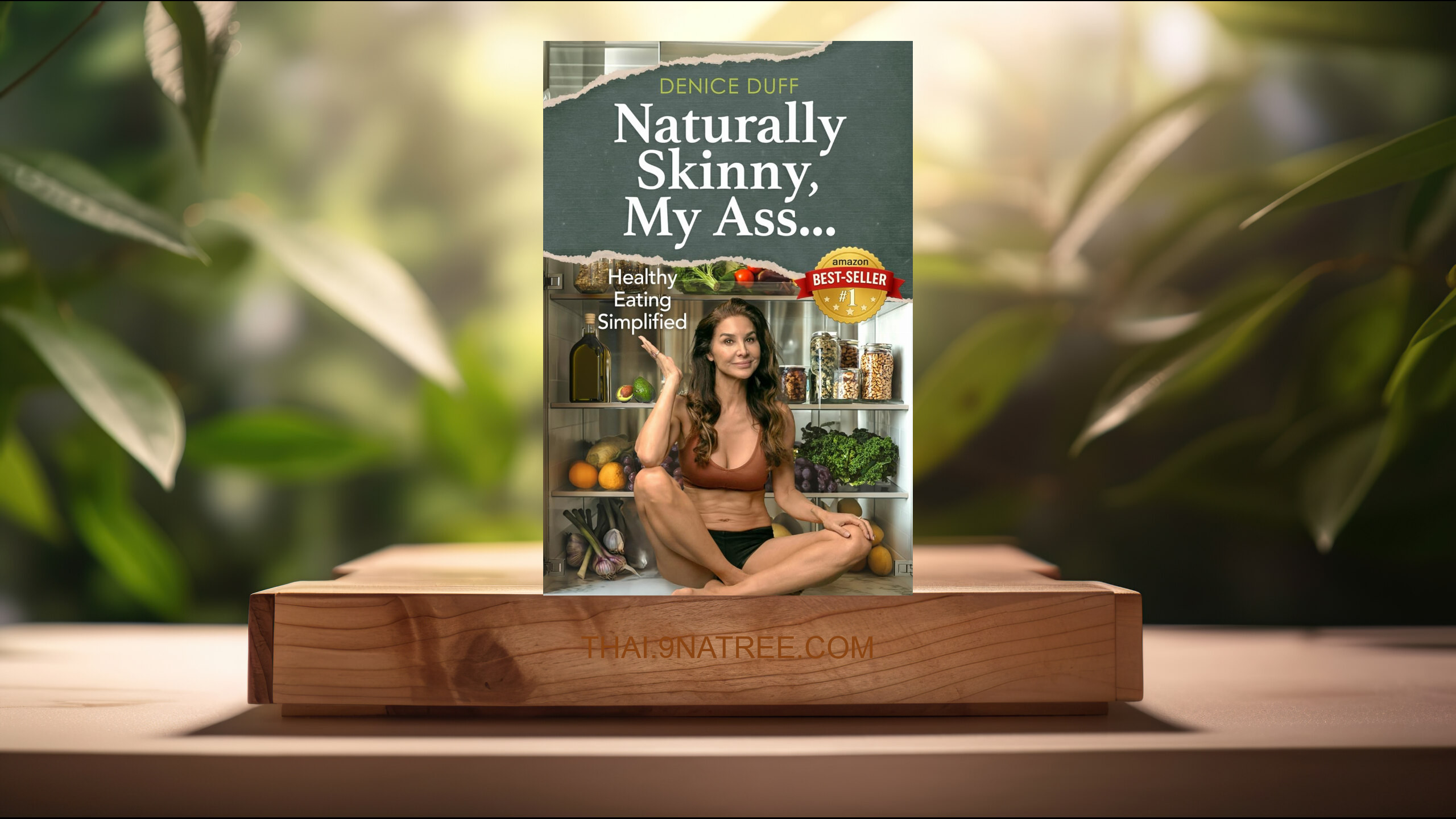 [รีวิว] Naturally Skinny, My A%#!: Healthy Eating Simplified (Denice Duff) สรุปหนังสือ.