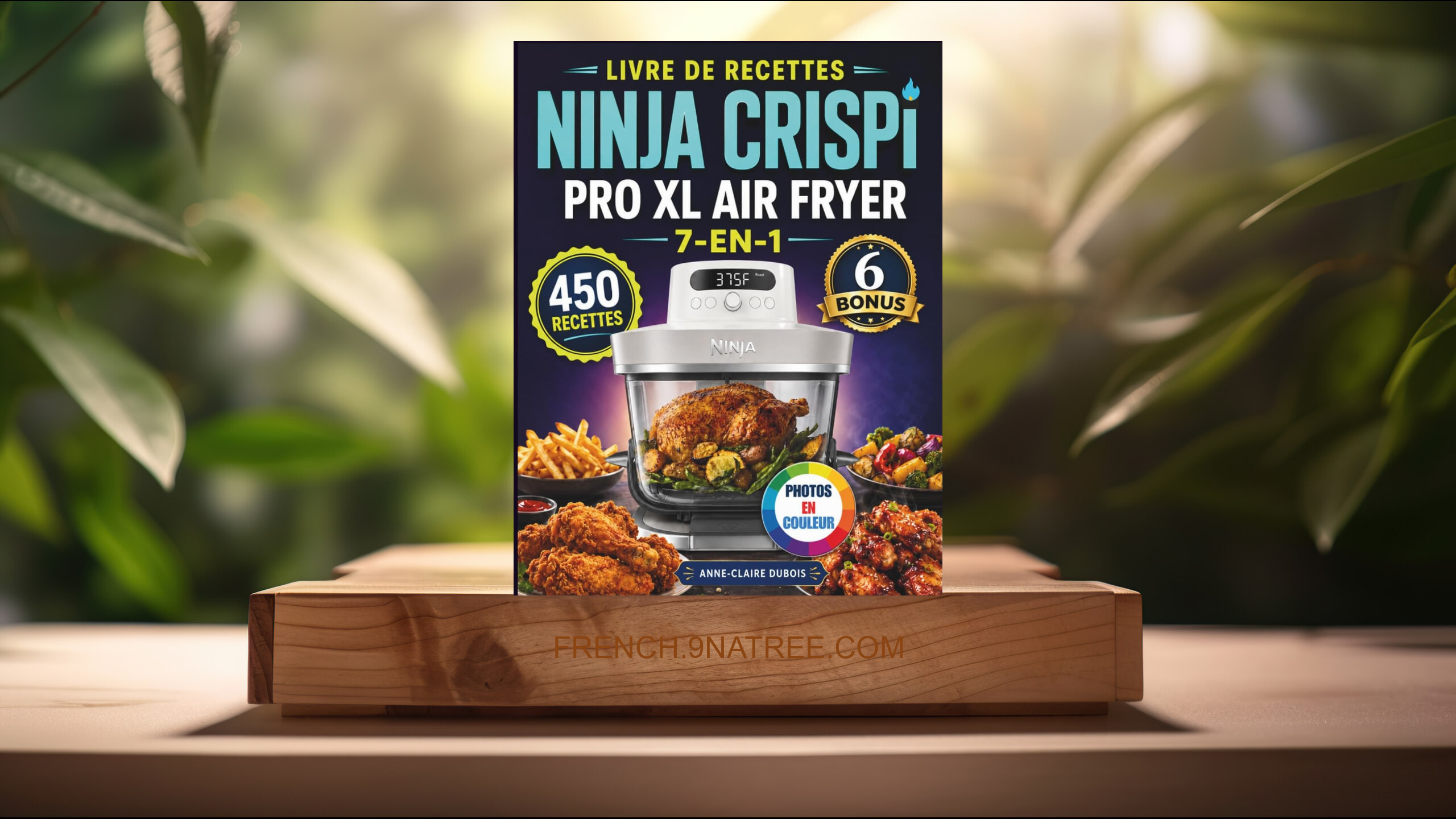 [Critique] Livre De Recettes Ninja Crispi Pro Xl Air Fryer 7-En-1 (Anne Claire Dubois) Résumé.