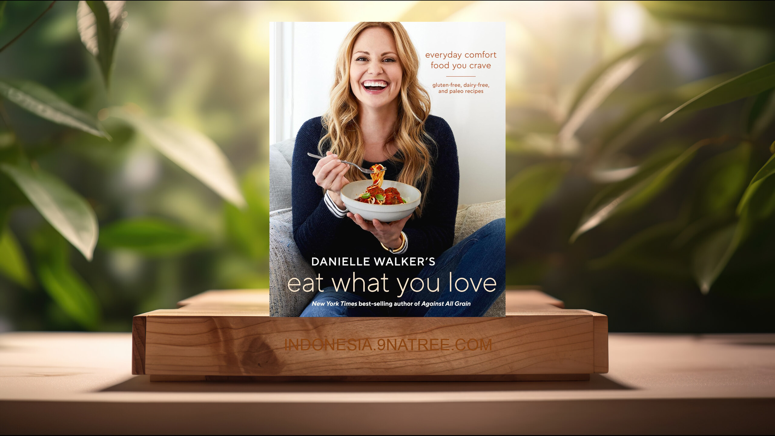 [Ulasan] Danielle Walker's Eat What You Love (Danielle Walker) Ringkasan.
