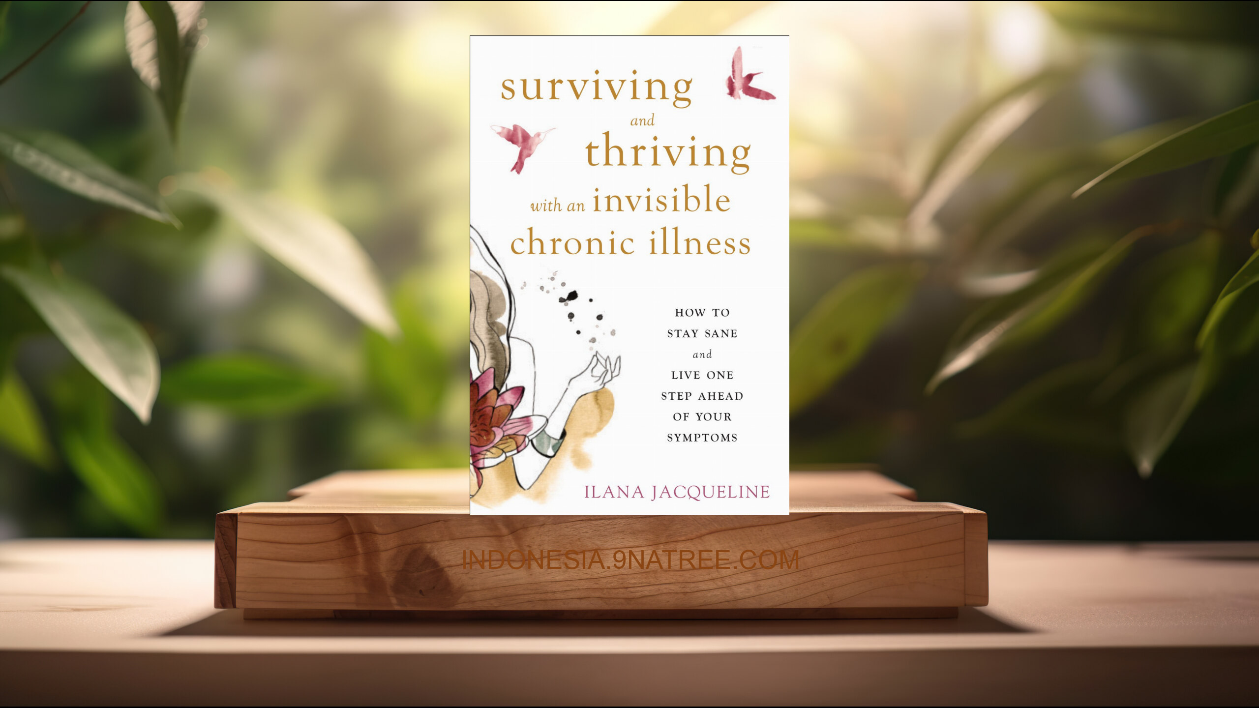 [Ulasan] Surviving and Thriving with an Invisible Chronic Illness (Ilana Jacqueline) Ringkasan.