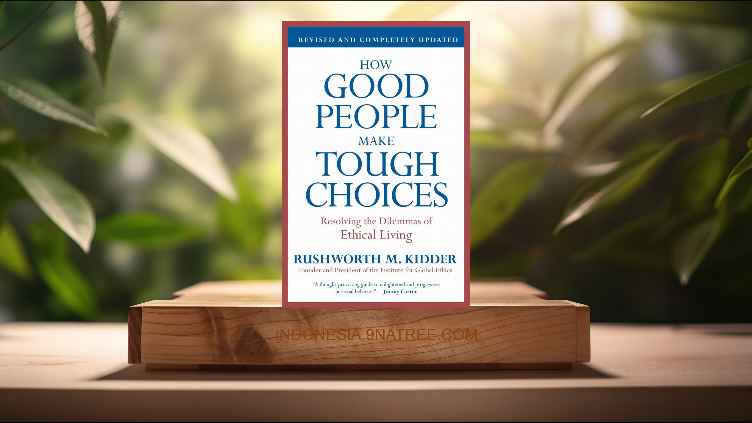 [Ulasan] How Good People Make Tough Choices Rev Ed (Rushworth M. Kidder) Ringkasan.