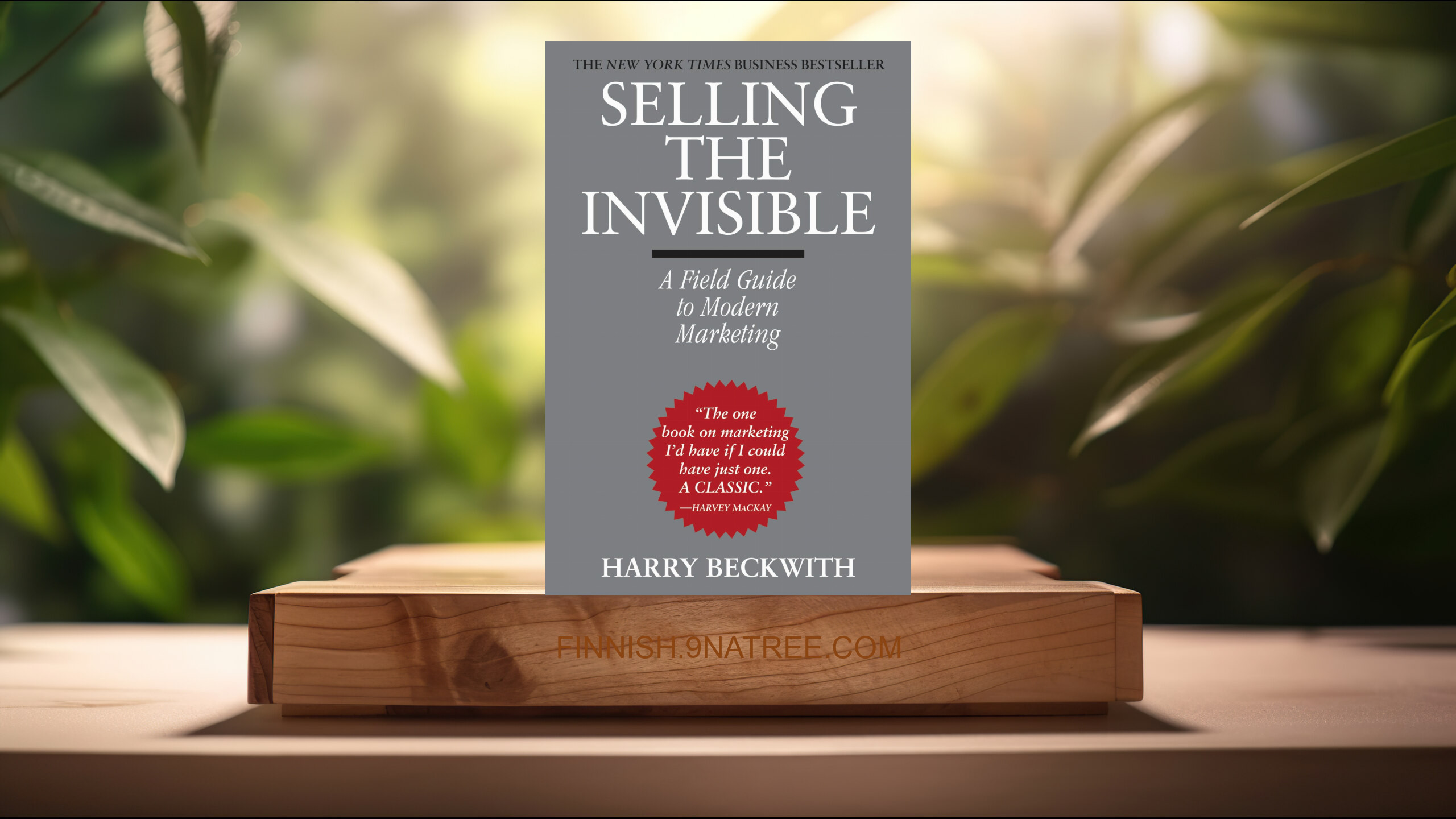 [Arvostelu] Selling the Invisible: A Field Guide to Modern Marketing (Harry Beckwith) Tiivistetty.