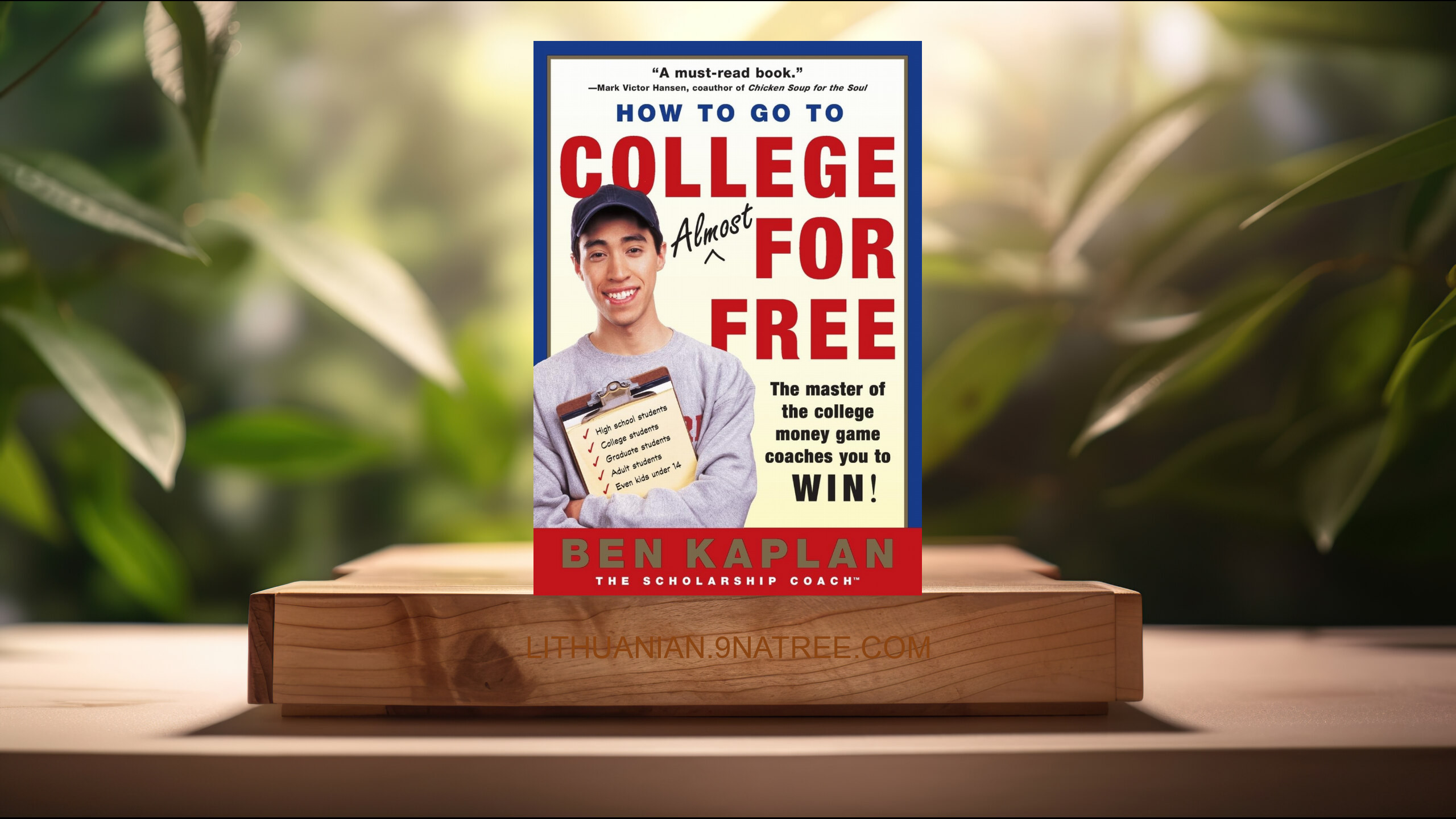 [Apžvalga] How to Go to College Almost for Free (Ben Kaplan) Apibendrinta.