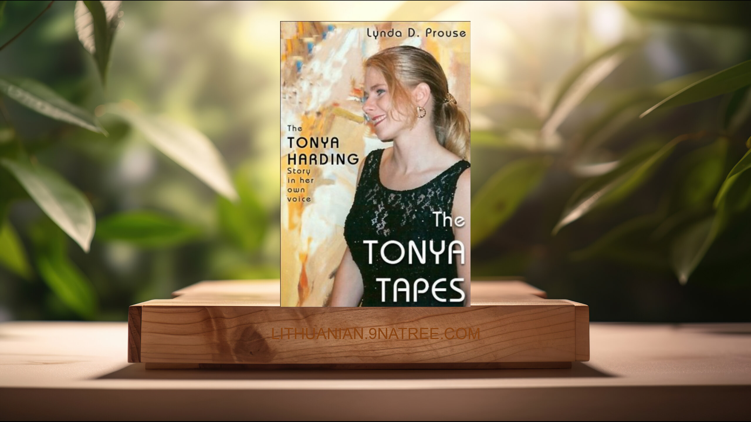 [Apžvalga] The Tonya Tapes (Lynda Prouse) Apibendrinta.