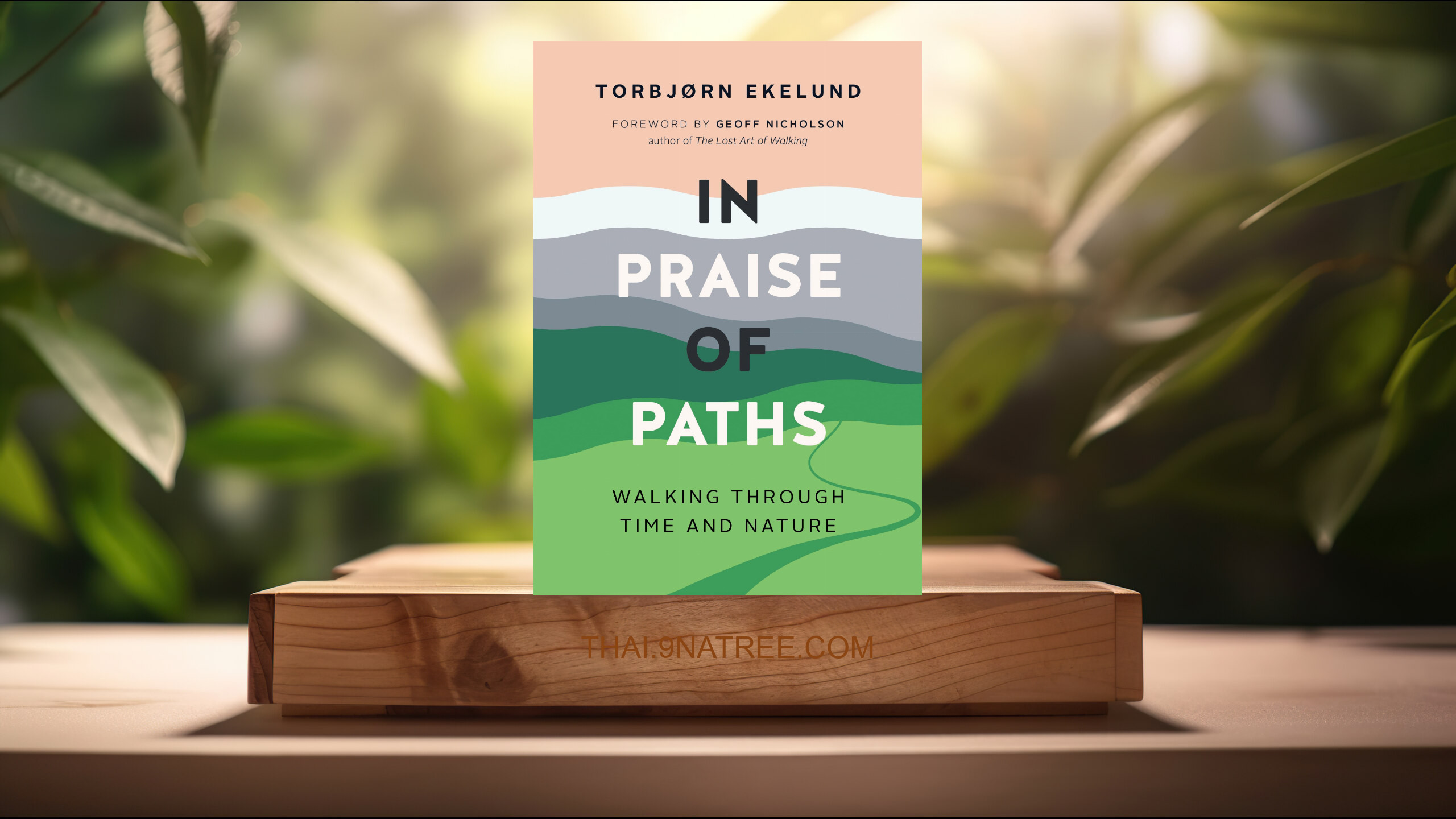 [รีวิว] In Praise of Paths: Walking through Time and Nature (Torbjørn Ekelund) สรุปหนังสือ.
