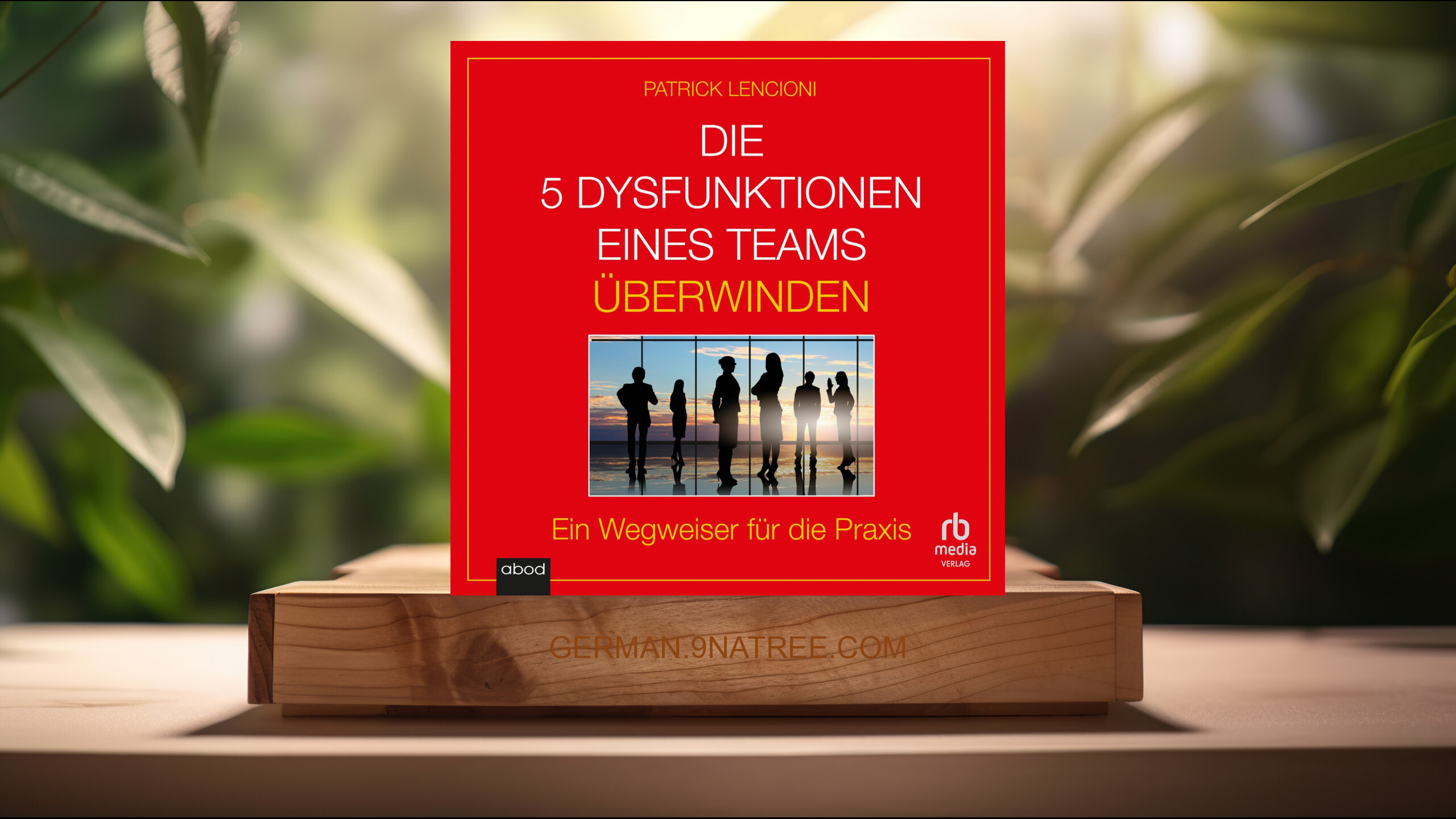[Rezensiert] Die 5 Dysfunktionen eines Teams überwinden (Patrick M. Lencioni) Zusammengefasst.