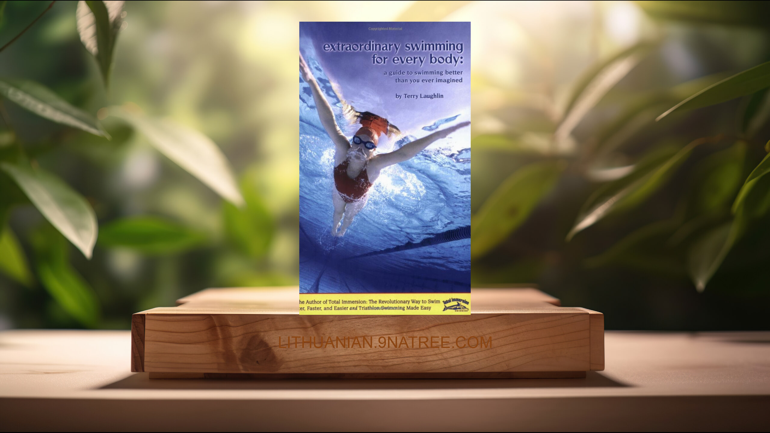 [Apžvalga] Extraordinary Swimming For Every Body - a Total Immersion instructional book (Terry Laughlin) Apibendrinta.