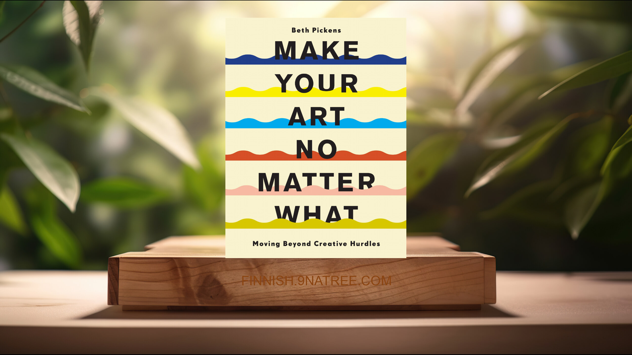 [Arvostelu] Make Your Art No Matter What: Moving Beyond Creative Hurdles (Beth Pickens) Tiivistetty.