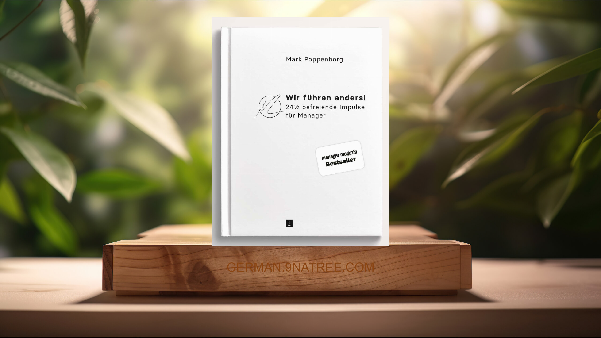 [Rezensiert] Wir führen anders! 24½ befreiende Impulse für Manager | Moderne Führung für wirksame Organisationsentwicklung und mehr Mitarb (Mark Poppenborg) Zusammengefasst.