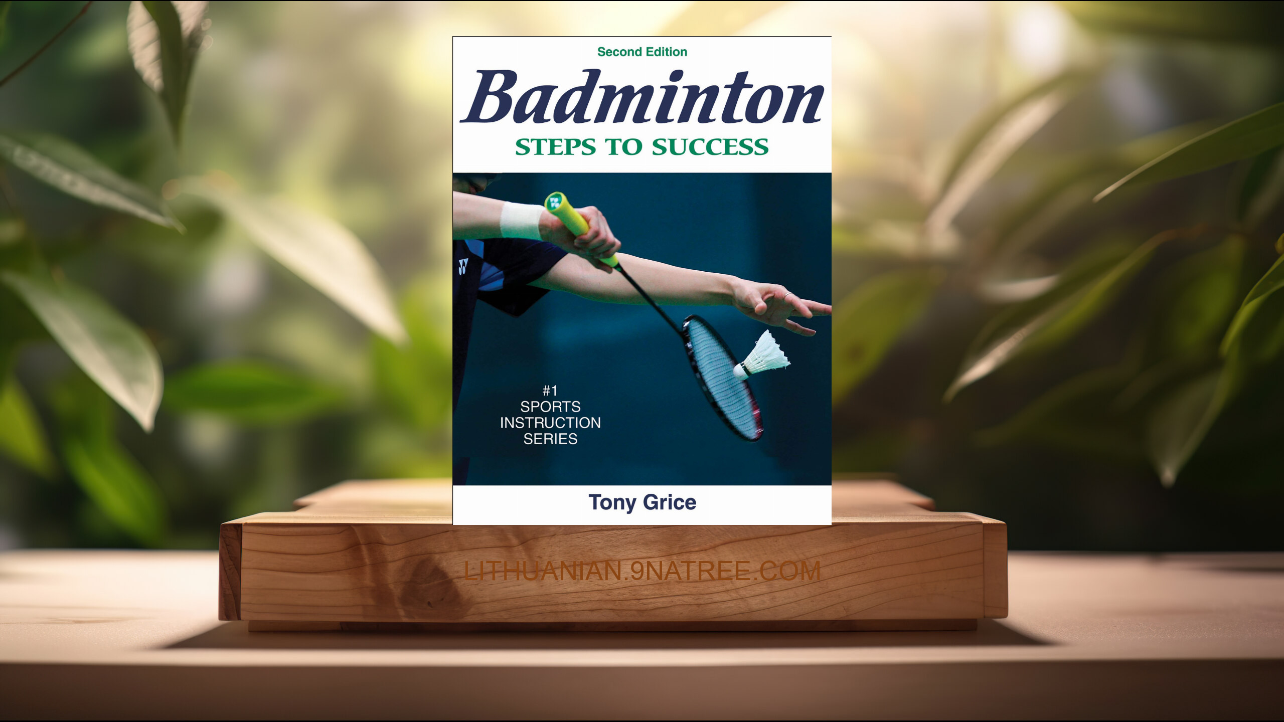 [Apžvalga] Badminton: Steps to Success  (Tony Grice) Apibendrinta.