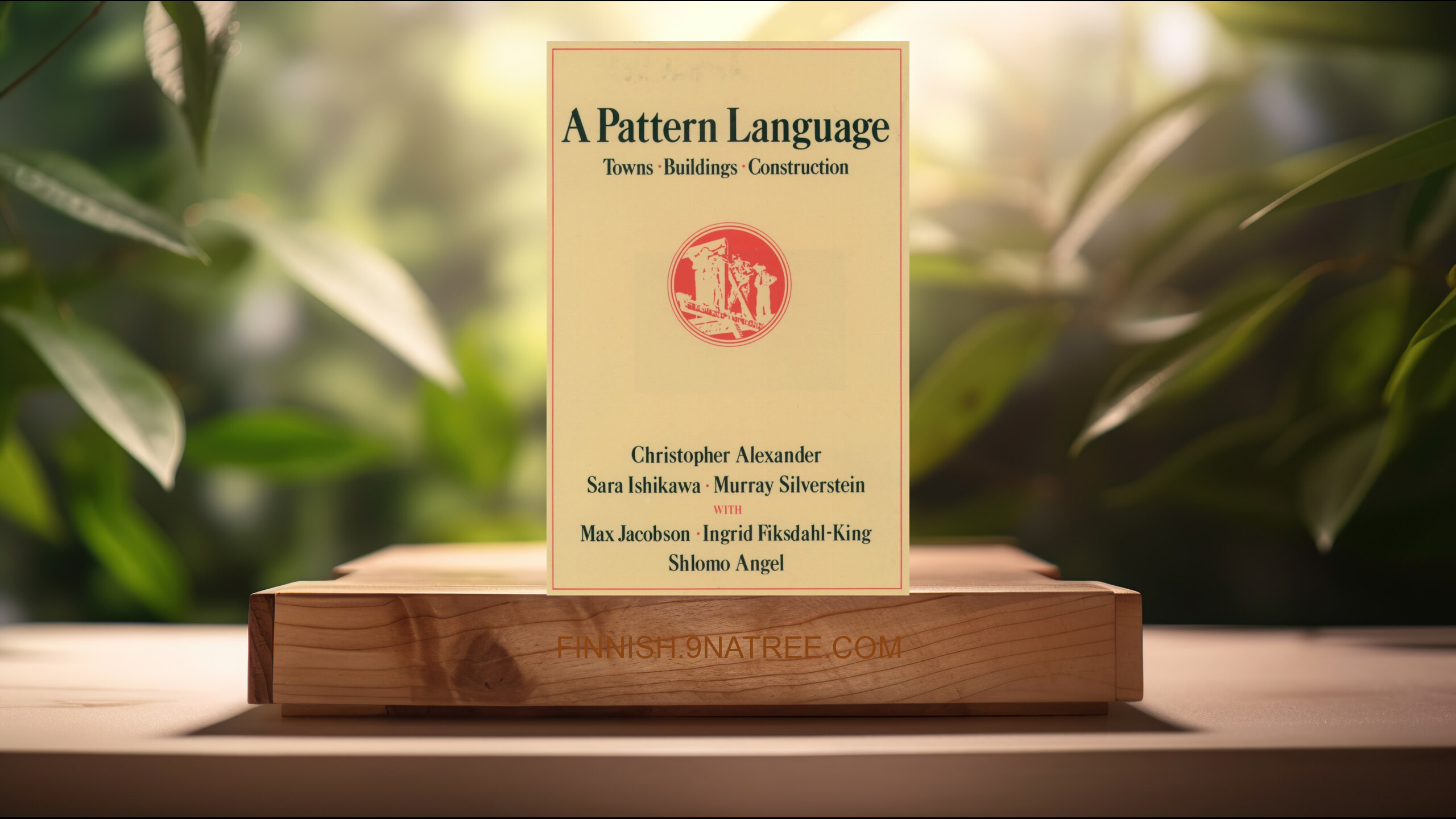 [Arvostelu] A Pattern Language: Towns, Buildings, Construction  (Christopher Alexander) Tiivistetty.