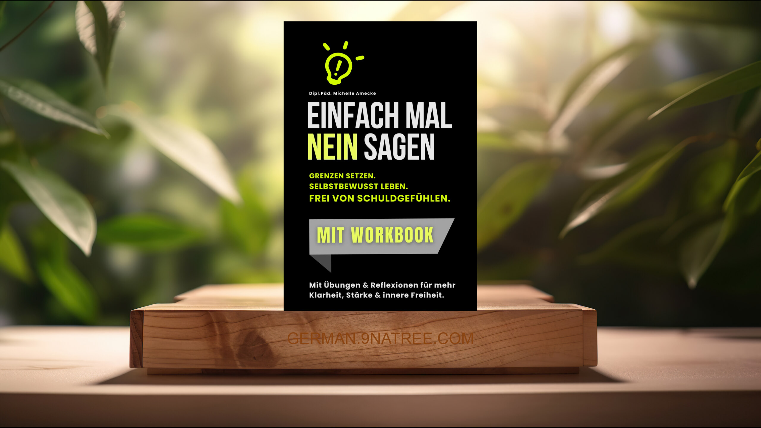 [Rezensiert] Einfach leichter NEIN SAGEN. Das Buch, das dich glücklich macht. Mit Workbook zum erfolgreichen Nein-Sagen. (Dipl.Päd. Michelle Amecke) Zusammengefasst.