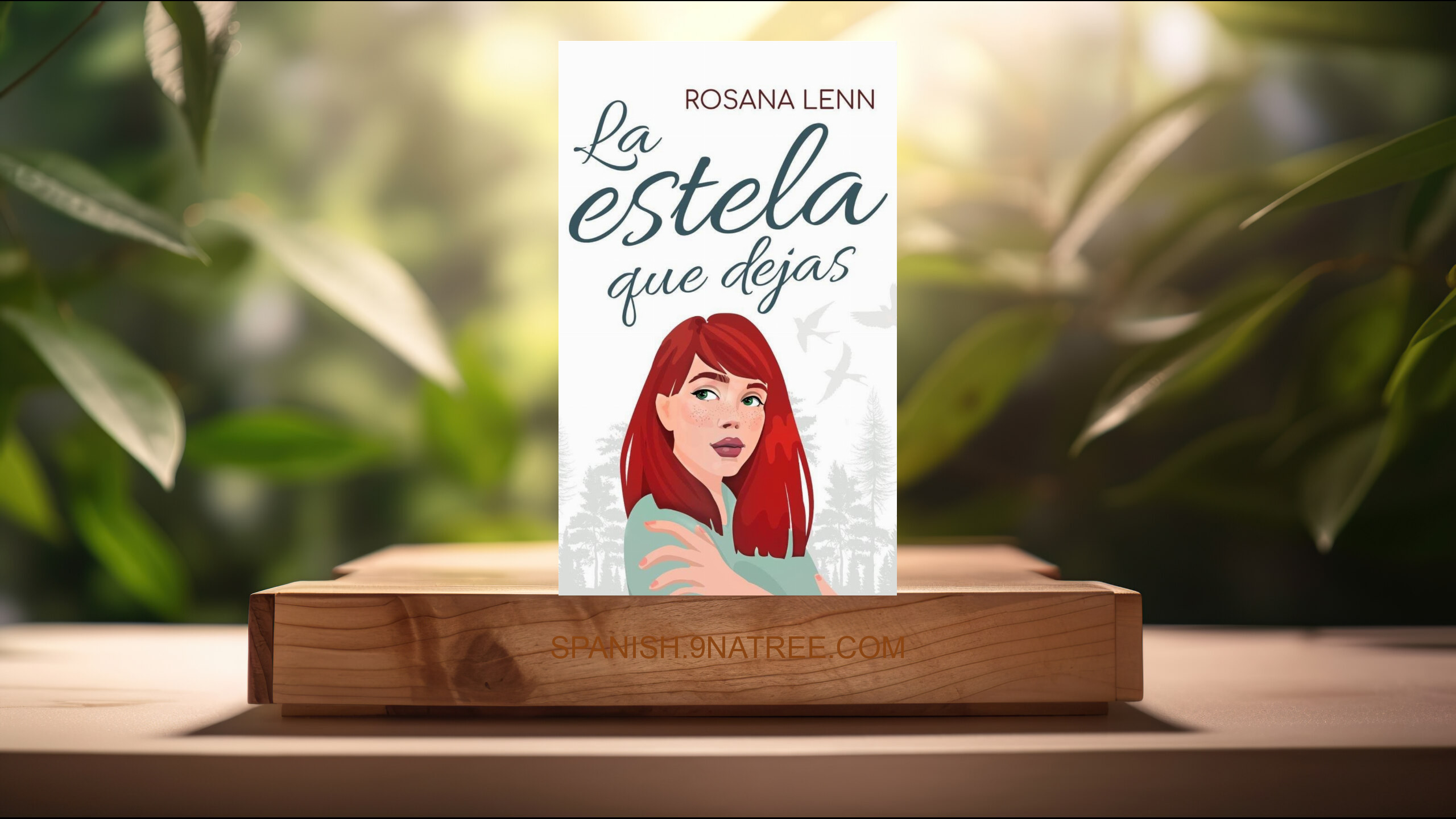 [Reseña] La estela que dejas: Una historia de amor inolvidable  (Rosana Lenn) Resumida.