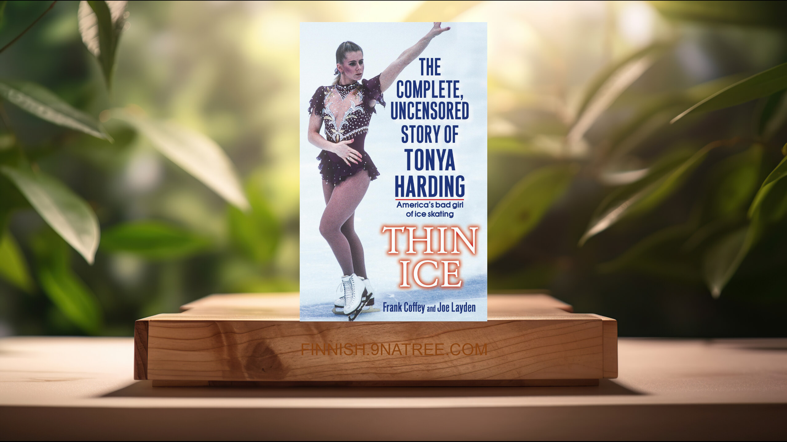 [Arvostelu] Thin Ice: The Complete, Uncensored Story of Tonya Harding (Frank Coffey) Tiivistetty.