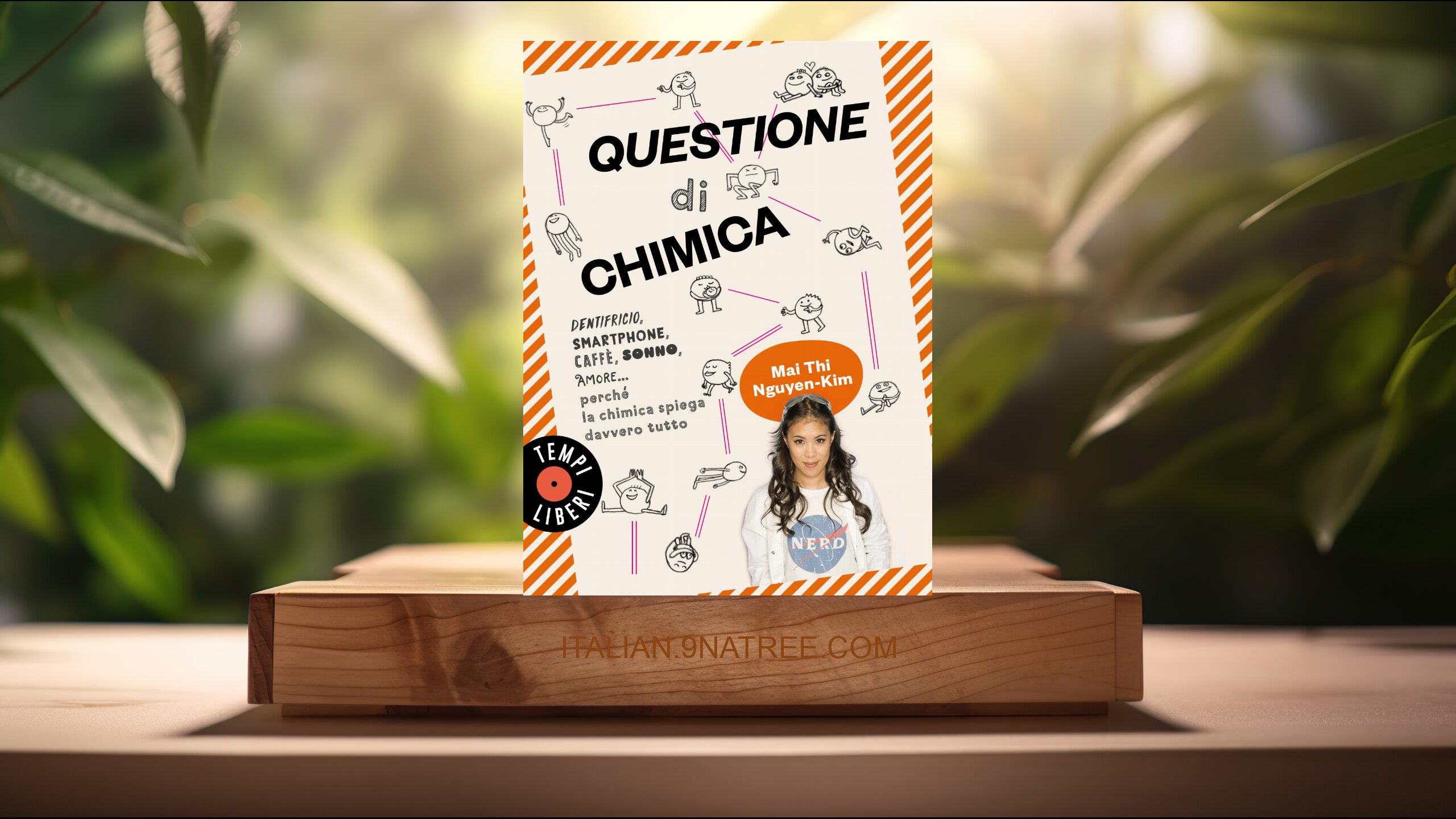 [Recensione] Questione di chimica. Dentrificio, smartphone, caffè, sonno, amore... perché la chimica spiega davvero tutto (Mai Thi Nguyen-Kim) Riassunto.