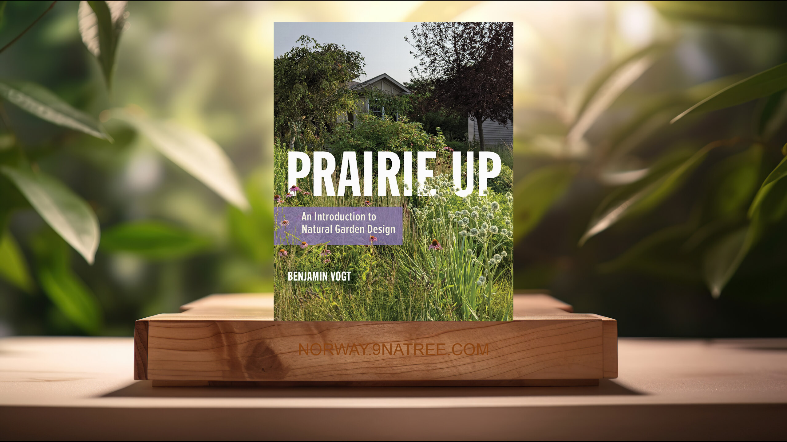 [Anmeldelse] Prairie Up: An Introduction to Natural Garden Design (Benjamin Vogt) Oppsummert.
