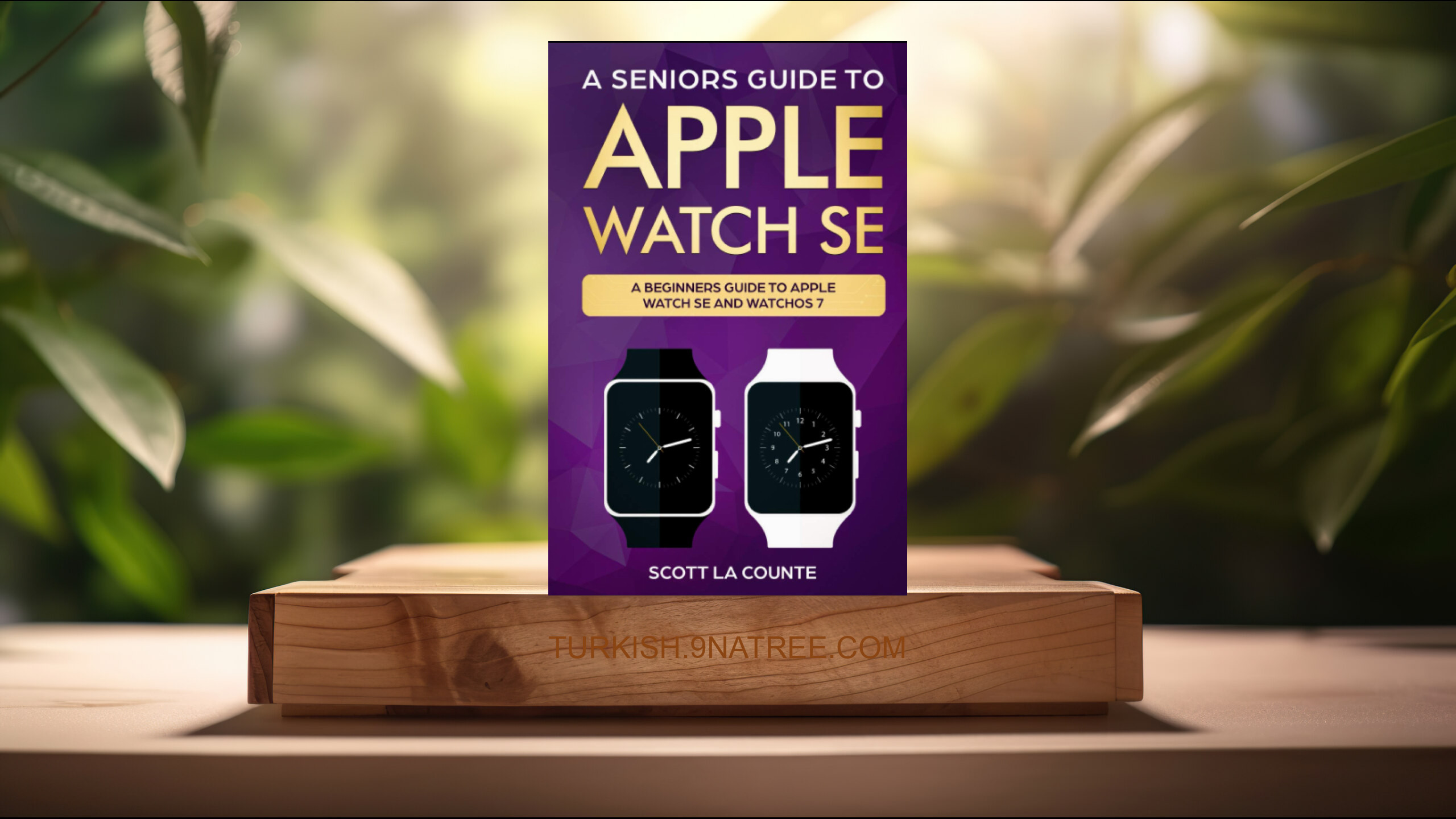 [İncelemesi] A Seniors Guide To Apple Watch SE (Scott La Counte) Özeti.