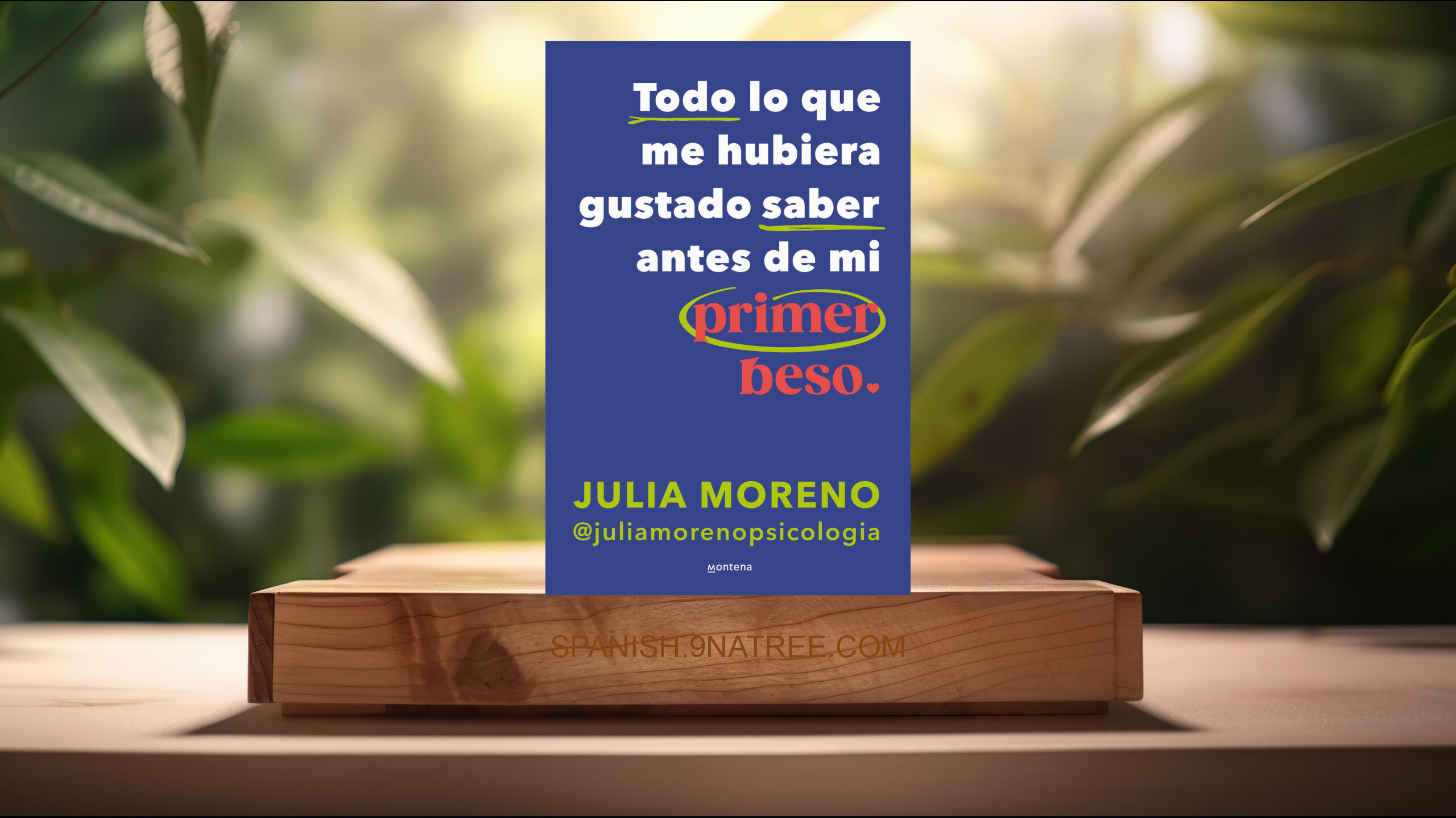 [Reseña] Todo lo que me hubiera gustado saber antes de mi primer beso  (Julia Moreno) Resumida.