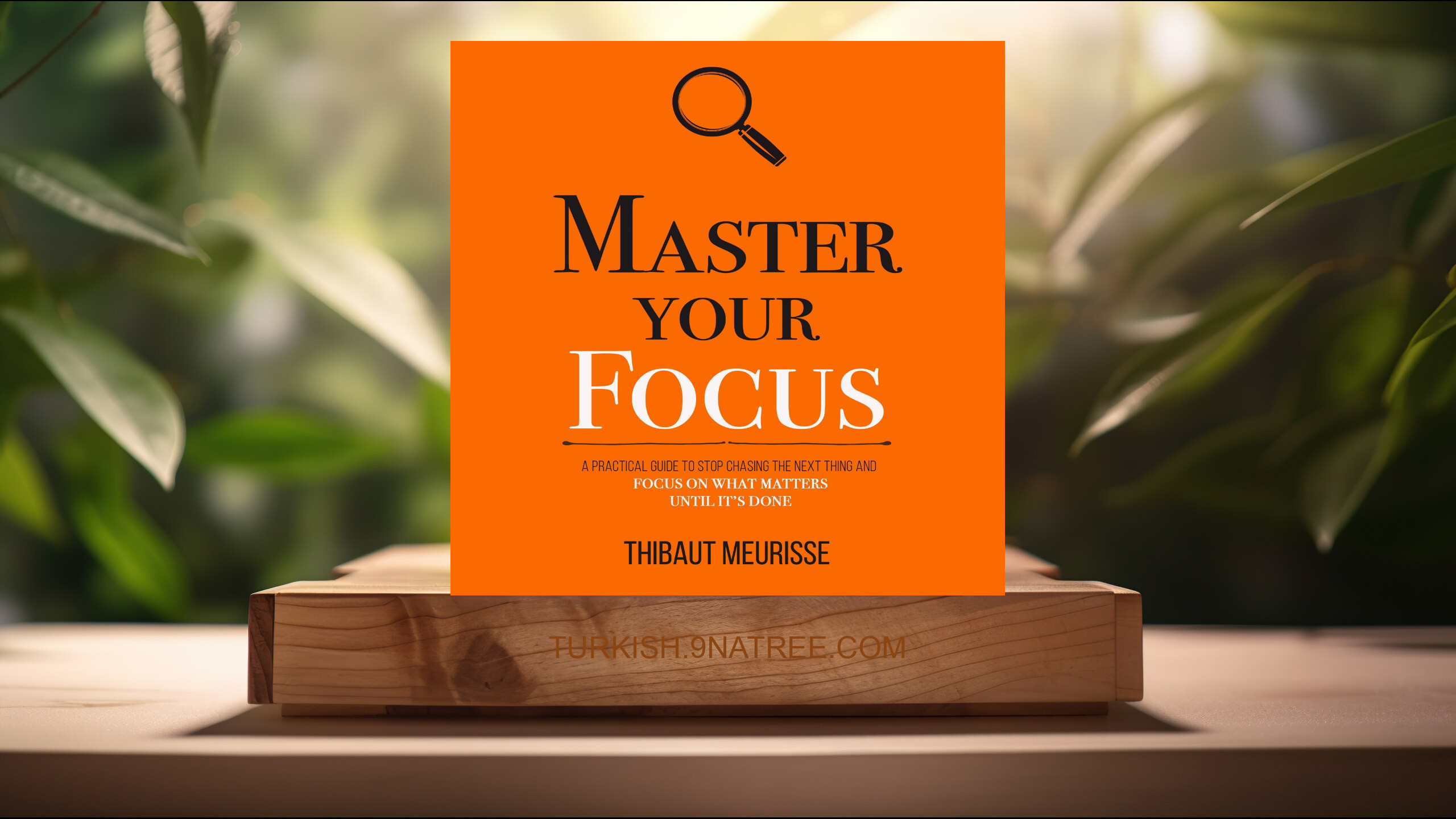 [İncelemesi] Master Your Focus (Thibaut Meurisse) Özeti.