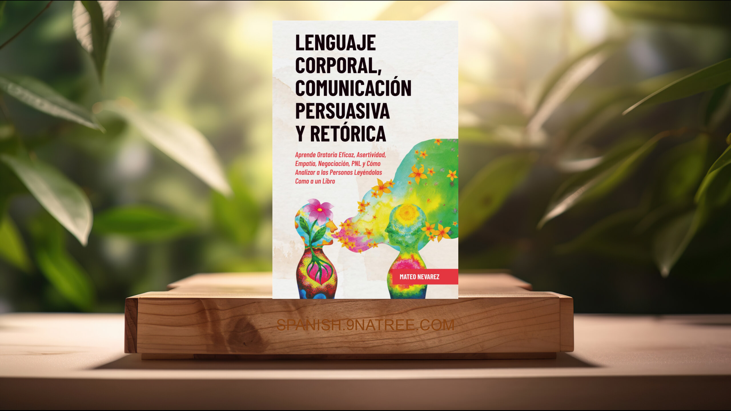 [Reseña] Lenguaje Corporal, Comunicación Persuasiva y Retórica (Mateo Nevarez) Resumida.