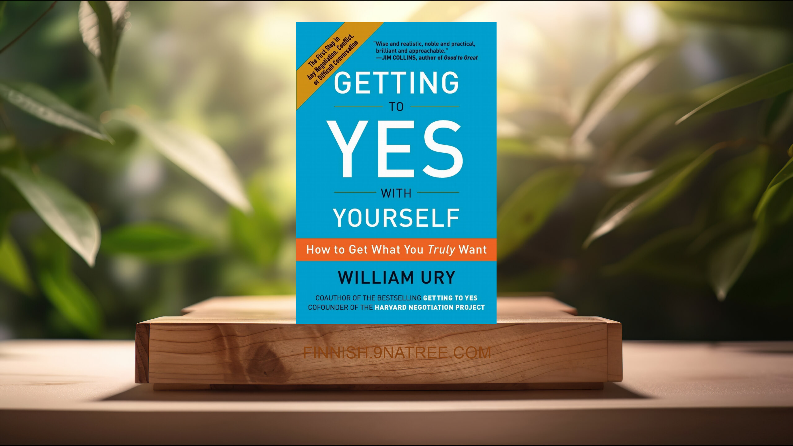 [Arvostelu] Getting to Yes with Yourself: How to Get What You Truly Want (William Ury) Tiivistetty.