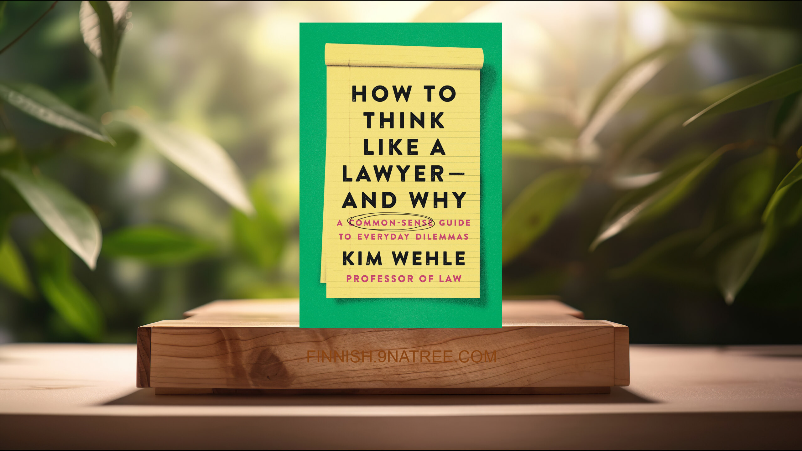 [Arvostelu] How to Think Like a Lawyer--and Why (Kim Wehle) Tiivistetty.