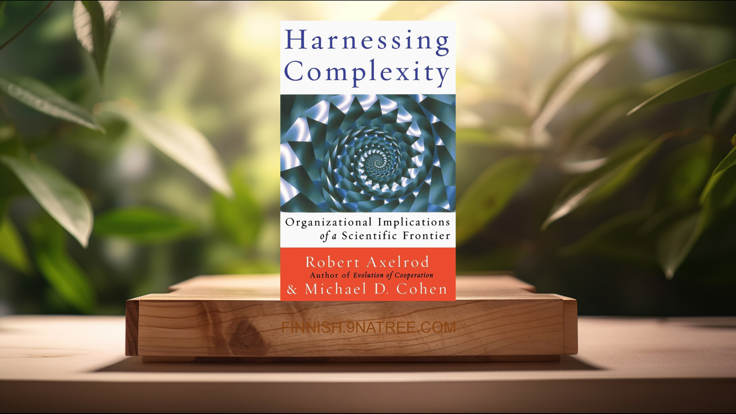 [Arvostelu] Harnessing Complexity (Robert Axelrod) Tiivistetty.