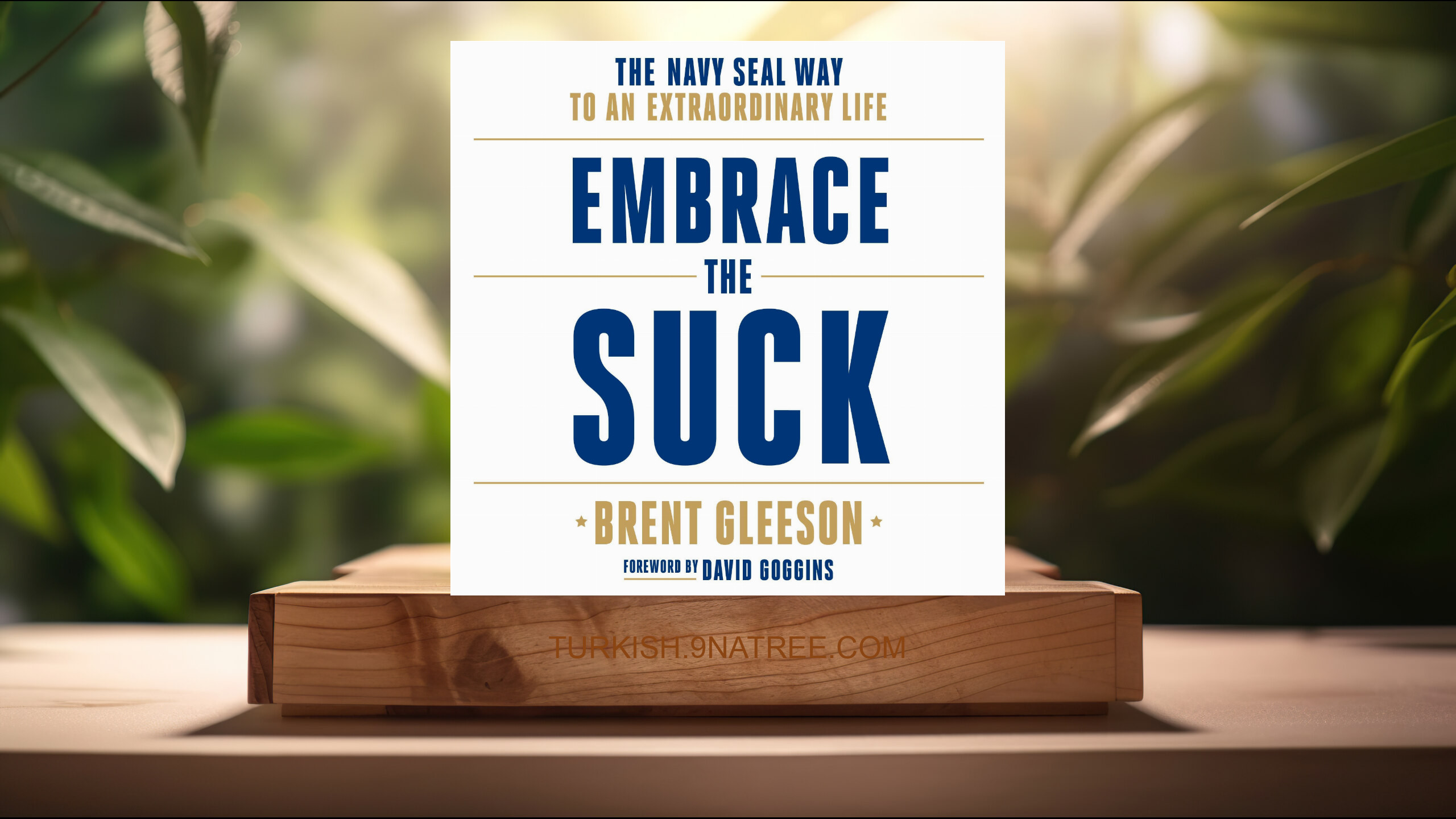[İncelemesi] Embrace the Suck: The Navy SEAL Way to an Extraordinary Life (Brent Gleeson) Özeti.