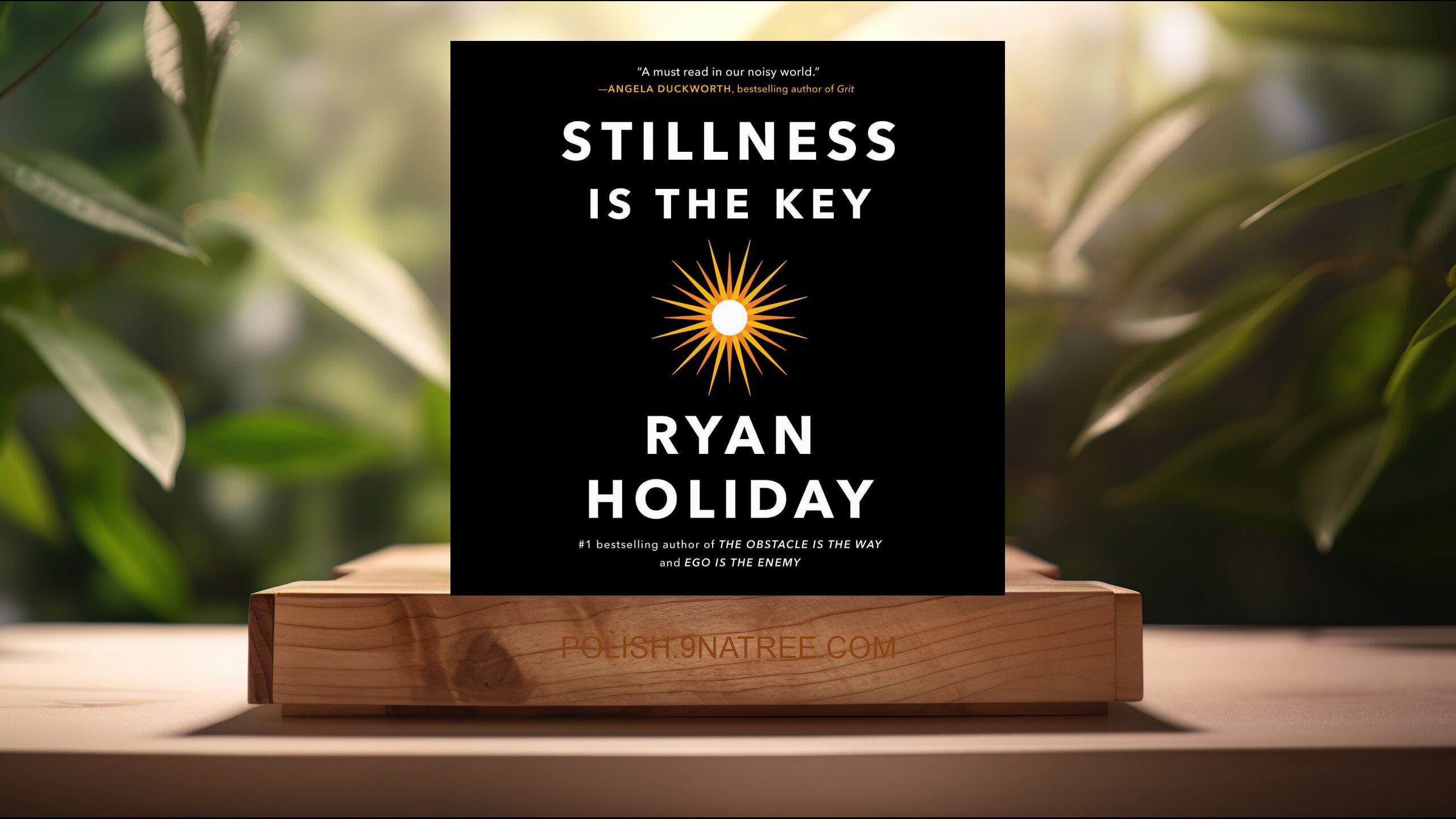 [Recenzja] Stillness Is the Key (Ryan Holiday) Streszczenie.