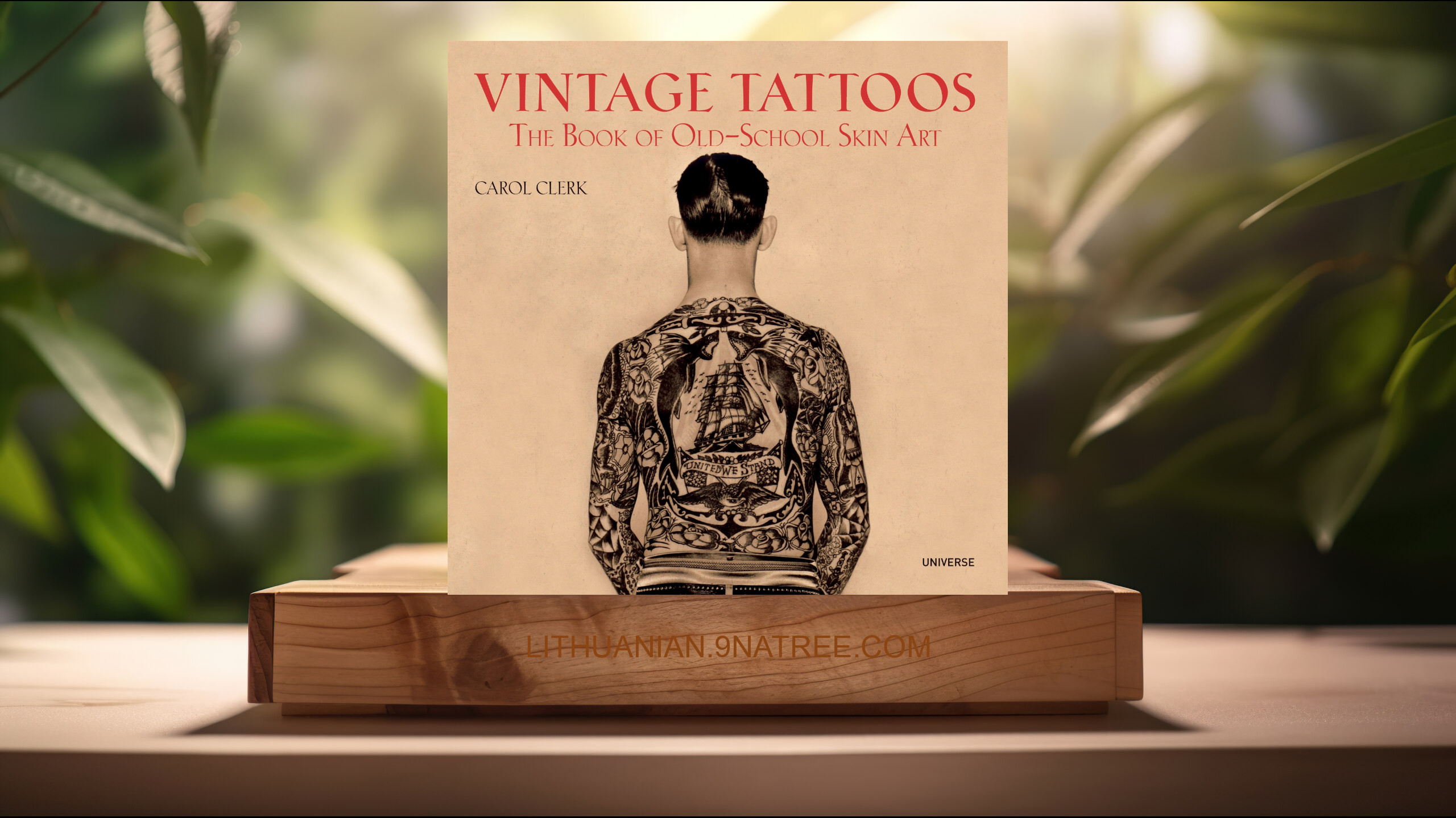 [Apžvalga] Vintage Tattoos: The Book of Old-School Skin Art (Carol Clerk) Apibendrinta.