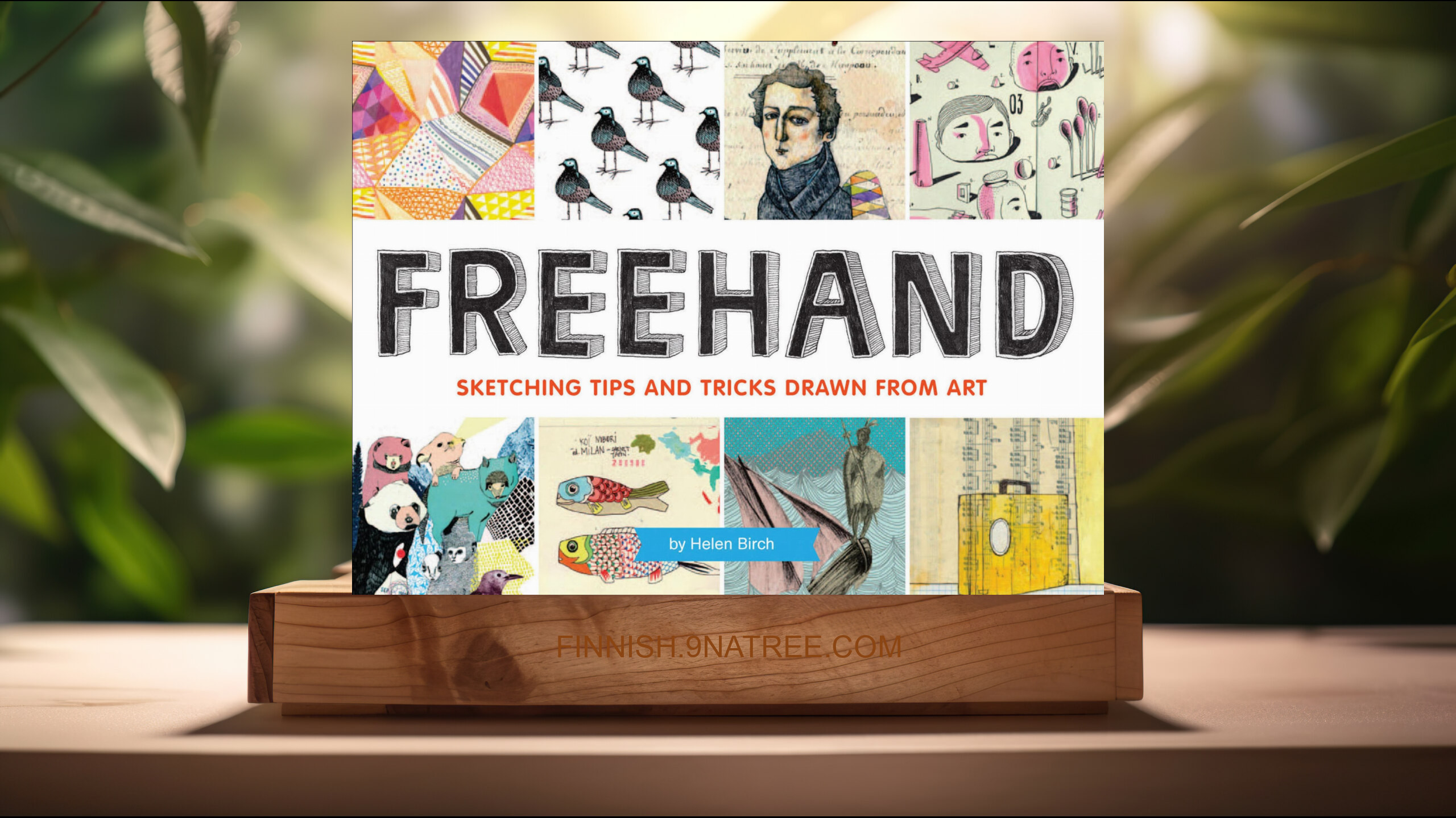 [Arvostelu] Freehand: Sketching Tips and Tricks Drawn from Art (Helen Birch) Tiivistetty.