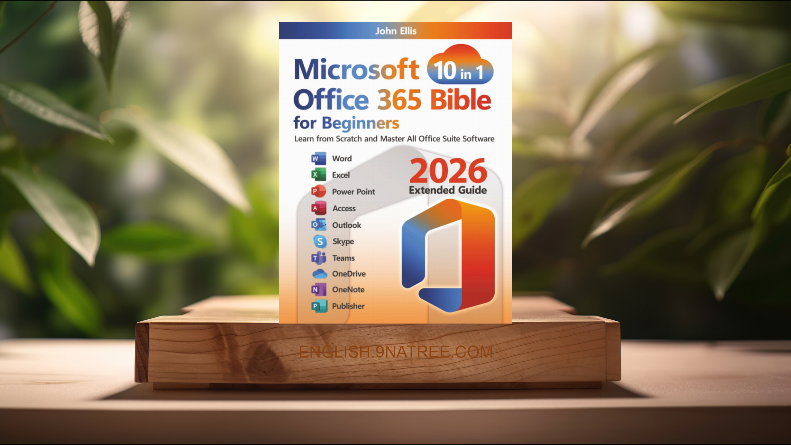 [Review] Microsoft Office 365 Bible for Beginners (John Ellis) Summarized.