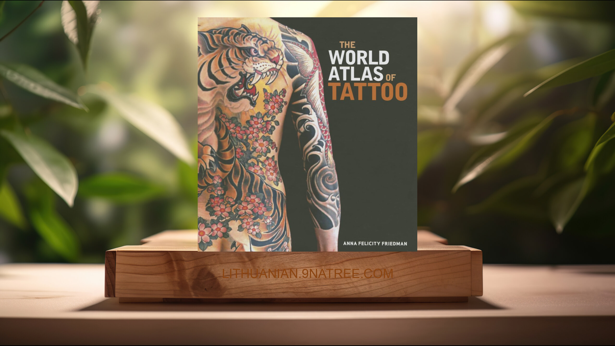 [Apžvalga] The World Atlas of Tattoo (Anna Felicity Friedman) Apibendrinta.