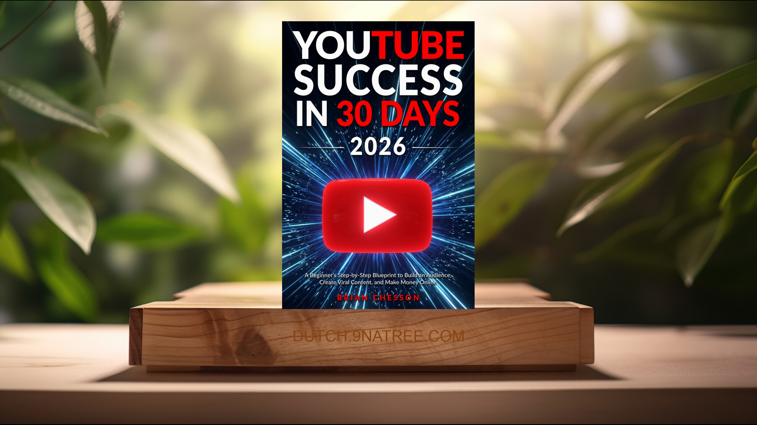 [Boekrecensie] YouTube Success in 30 Days - A Beginner's Step-by-Step Blueprint to Build an Audience, Create Viral Content, and Make Money O (Brian Chesson) Boeksamenvatting.
