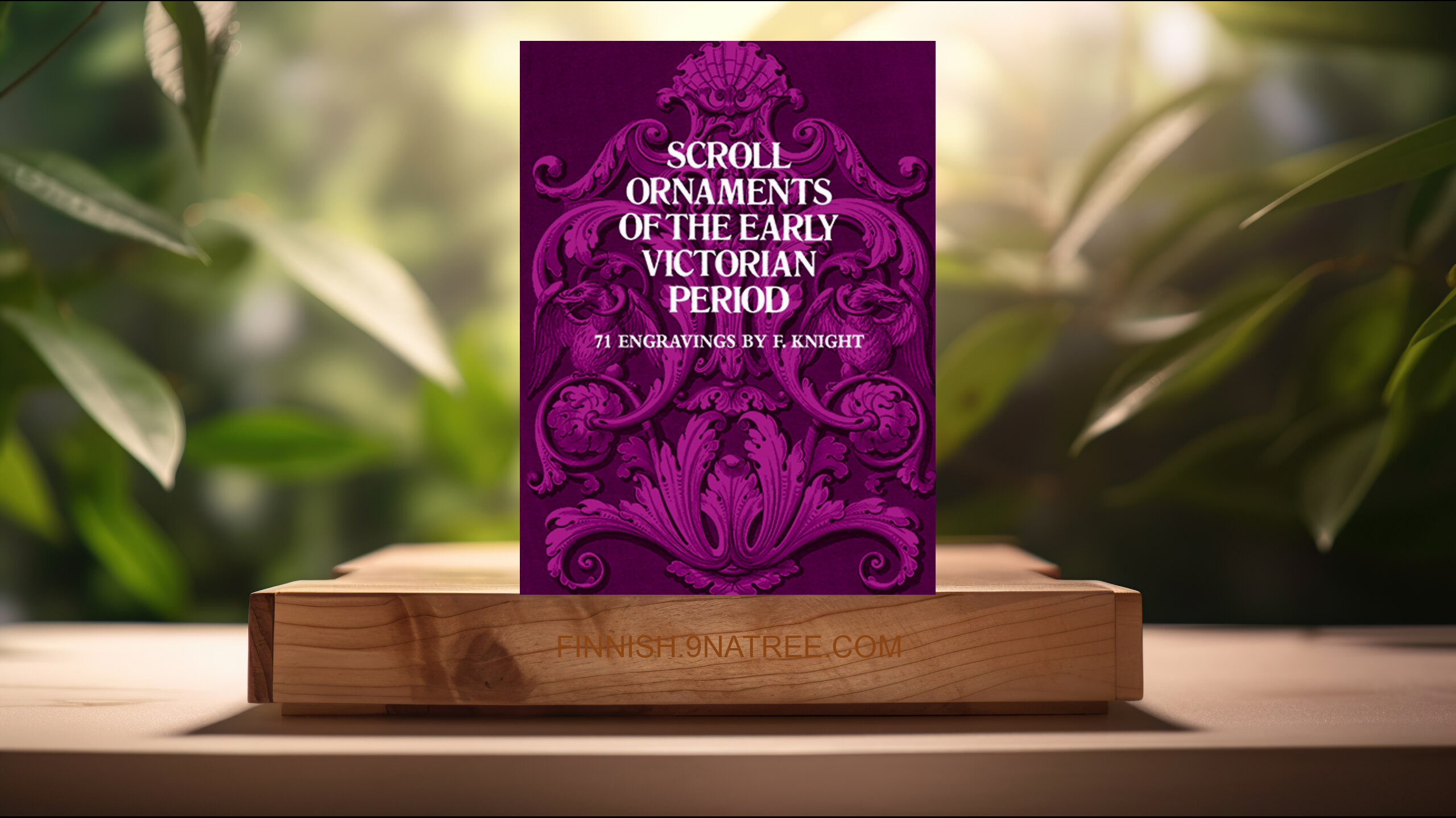 [Arvostelu] Scroll Ornaments of the Early Victorian Period: 71 Engravings  (F. Knight) Tiivistetty.